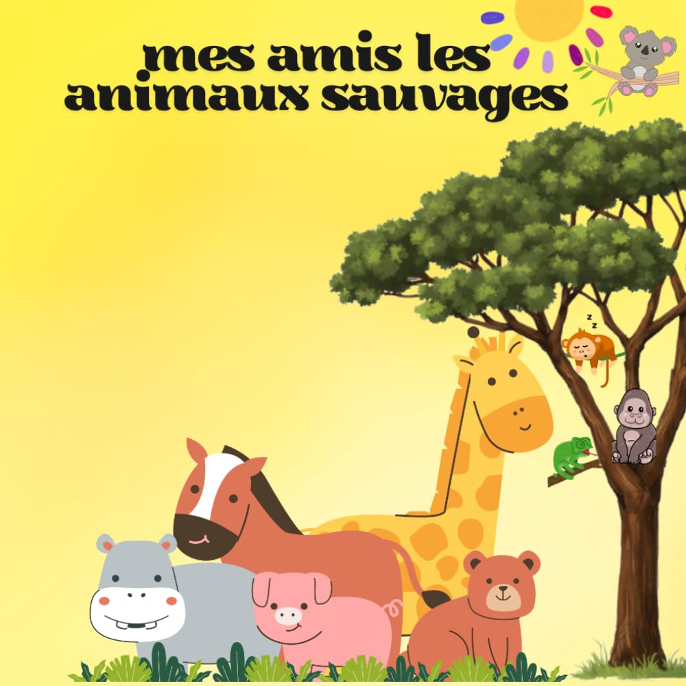 Mes amis les animaux sauvages: Les animaux sauvages vivre dans la foret