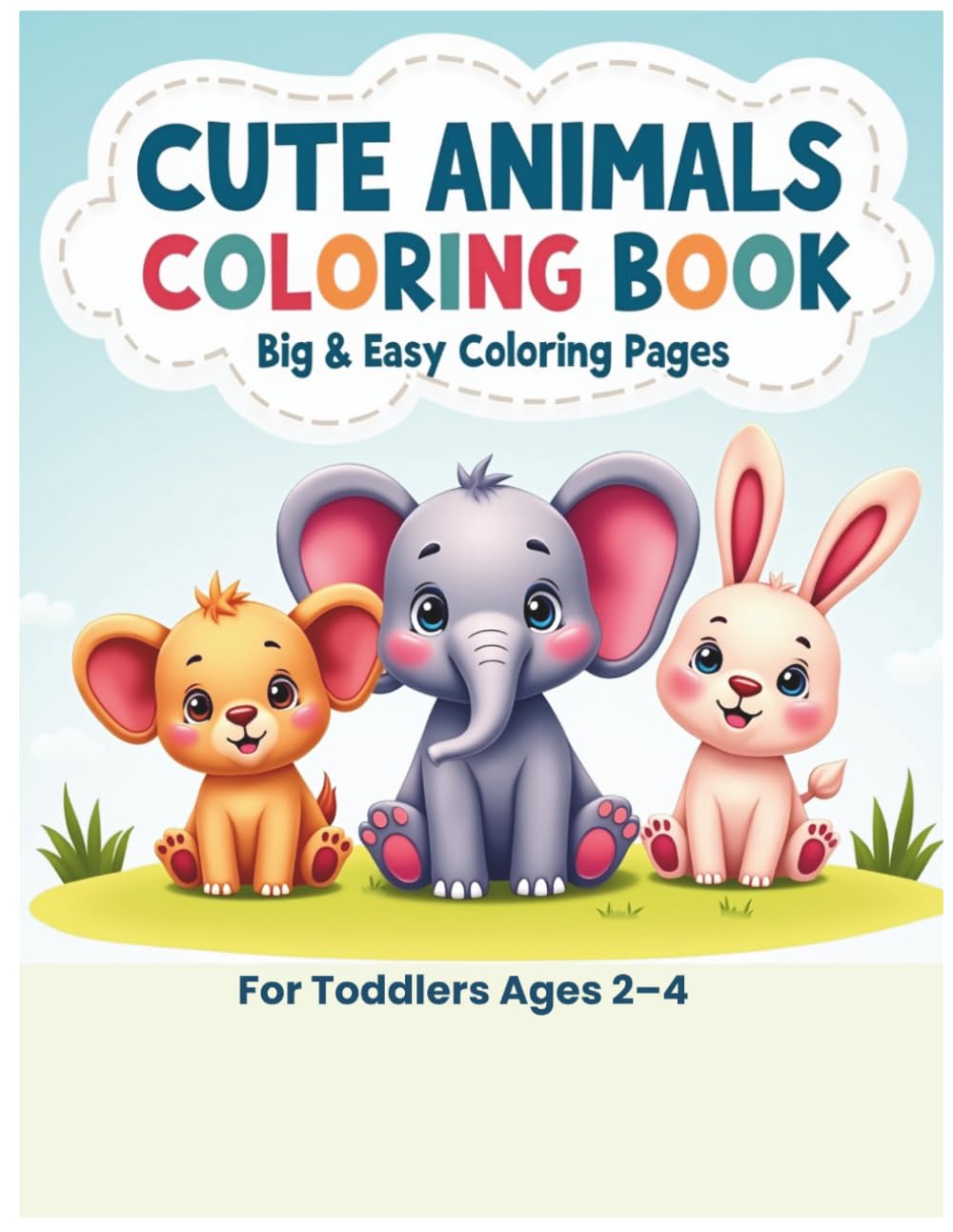 Cute Animals Coloring Book for Toddlers: Big and Easy Coloring Pages for Kids Ages 2–4