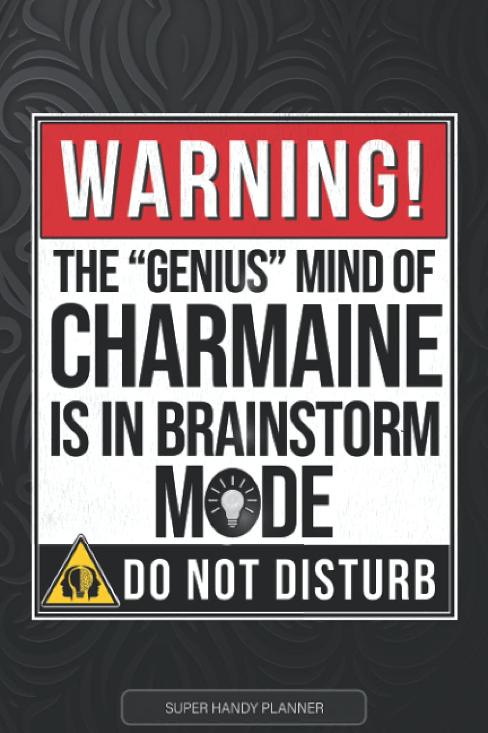 Charmaine: Warning The Genius Mind Of Charmaine Is In Brainstorm Mode - Charmaine Name Custom Gift Planner Calendar Notebook Journal
