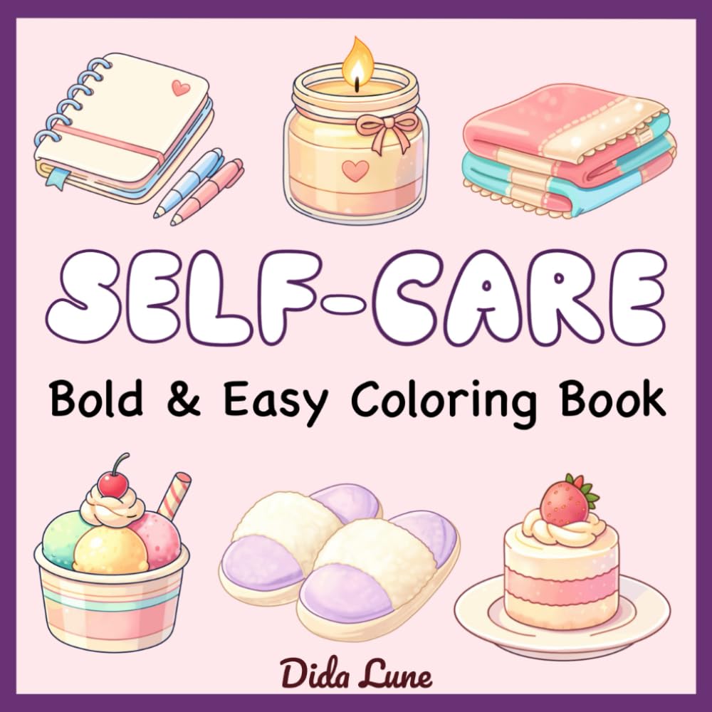 Self-Care Bold and Easy Coloring book: Bright Cozy Pages for Relaxation Calm and Everyday Joy (Easy joy coloring series)