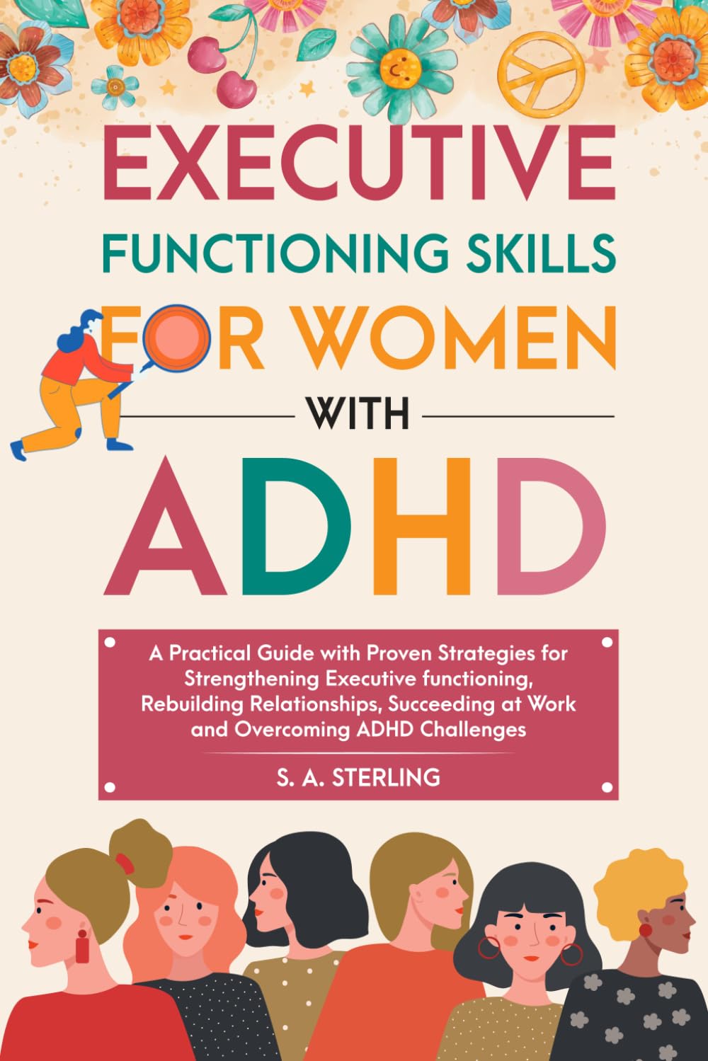 Executive Functioning Skills for Women with ADHD: A Practical Guide with Proven Strategies for Strengthening Executive Functioning, Rebuilding ... at Work, and Overcoming ADHD Challenges