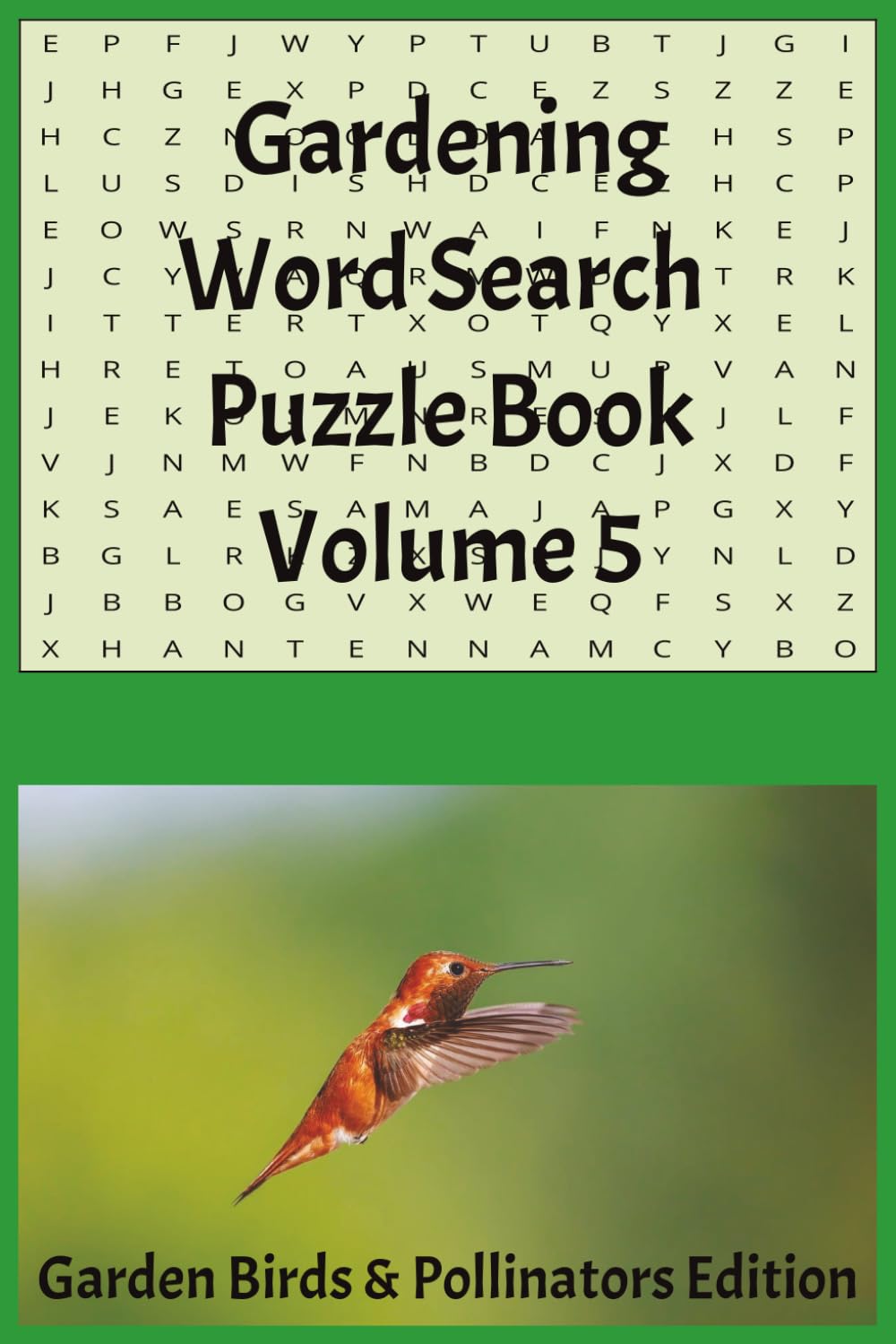 Gardening Word Search Puzzle Book Volume 5 Garden Birds & Pollinators Edition: Bees, Butterflies, Hummingbirds, Beneficial Insects, Backyard Wildlife, ... Habitats | 6x9in | 110 Pages | 50+ Puzzles