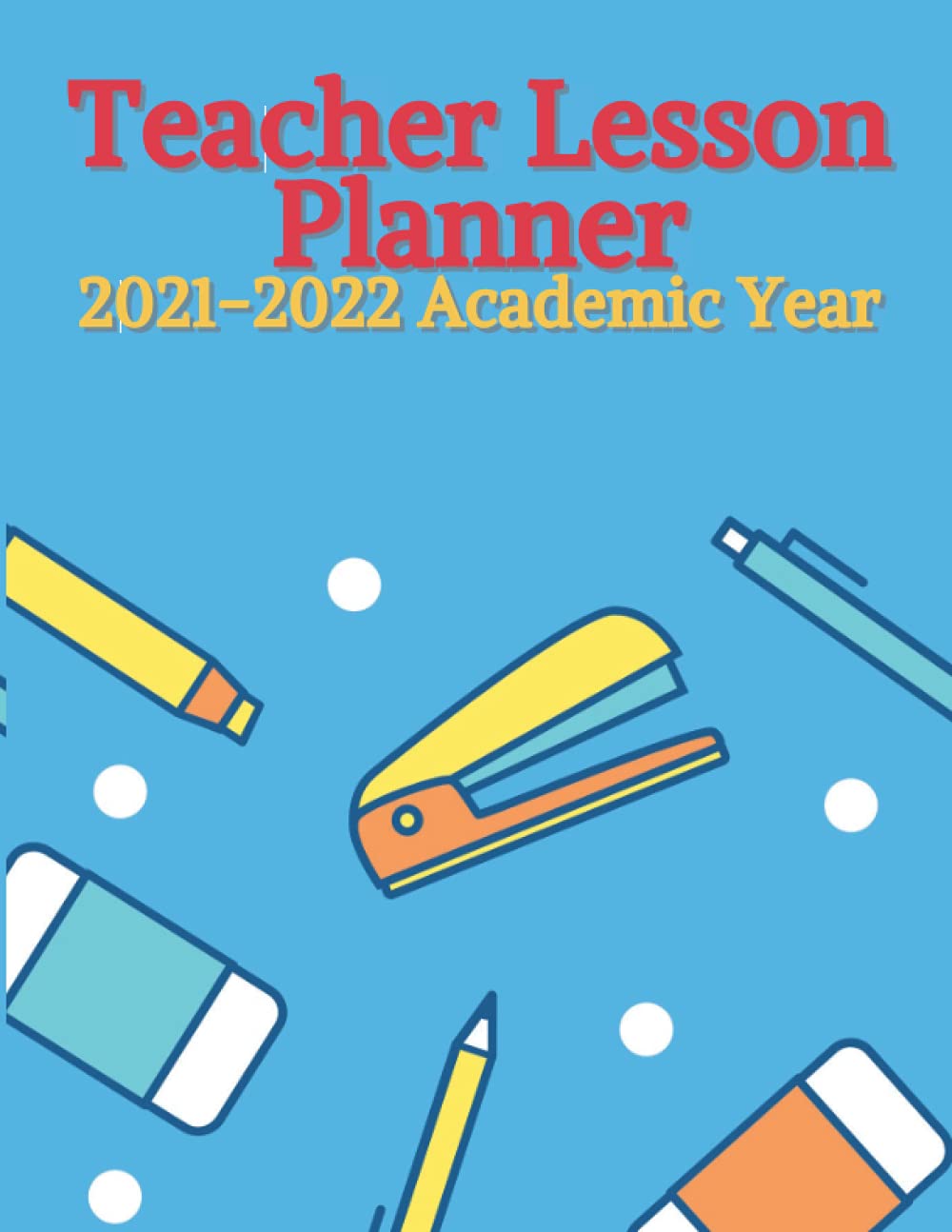 Buy Teacher Lesson Planner 20212022 Academic Year Lesson Plan Book