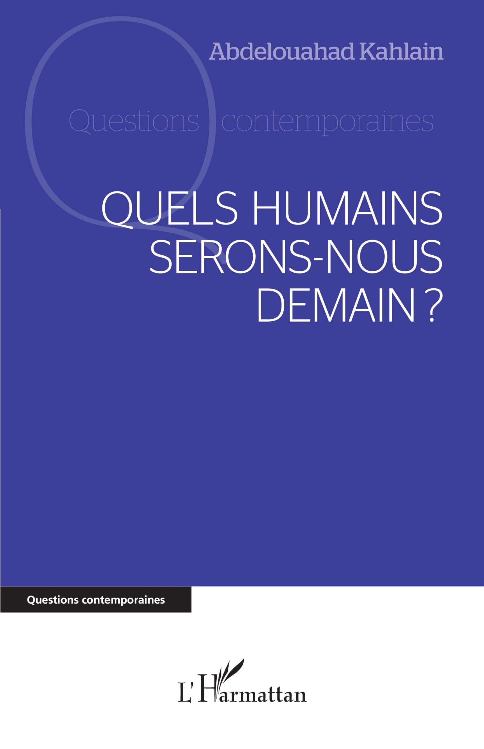 Quels humains serons-nous demain? (Questions Contemporaines)
