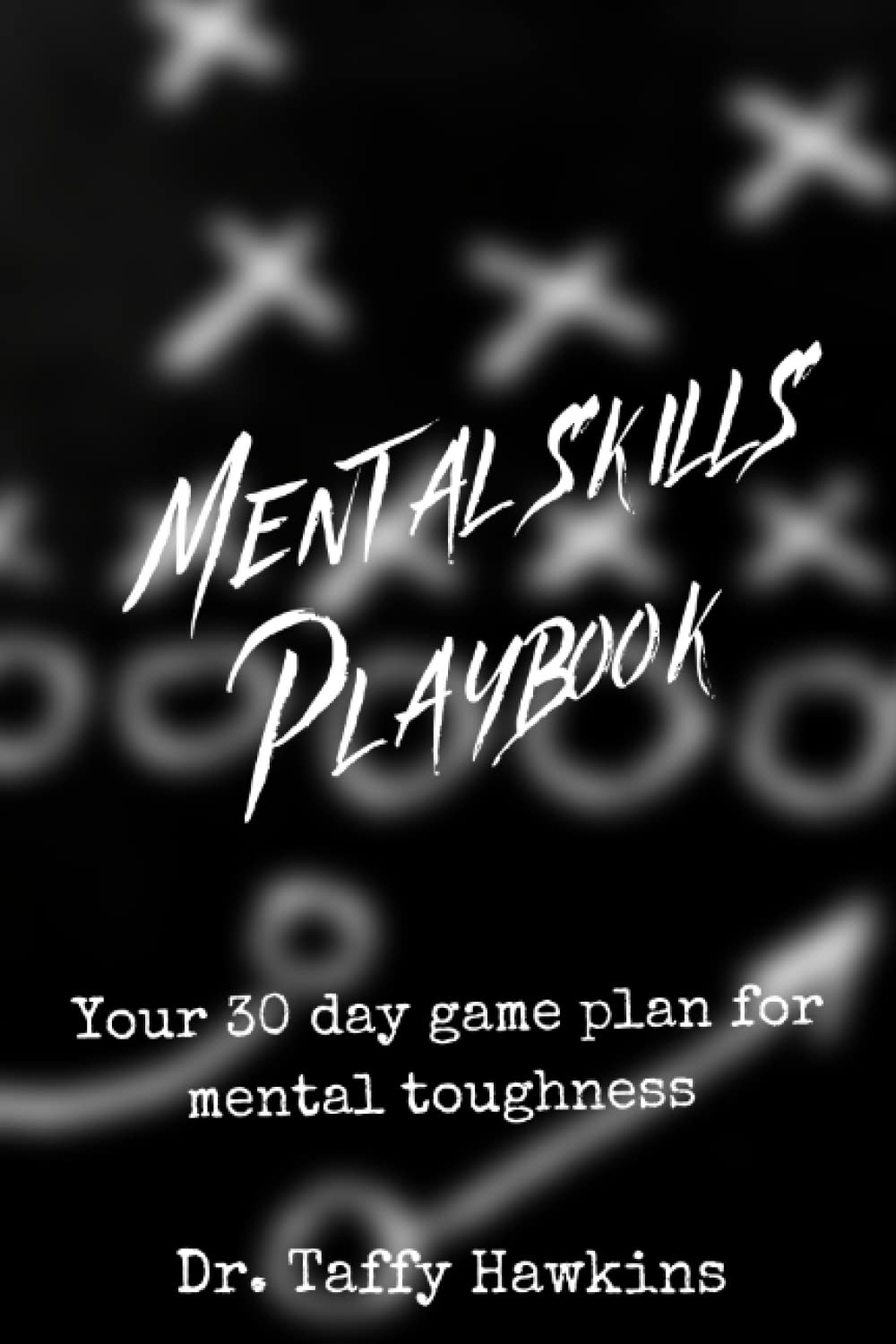 Mental Skills Playbook: Your 30 day game plan for mental toughness