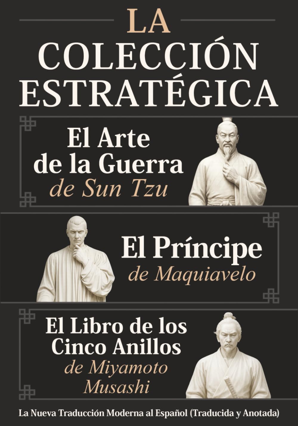 El Arte de la Guerra de Sun Tzu, El Príncipe de Maquiavelo y El Libro de los Cinco Anillos de Miyamoto Musashi – La Colección Estratégica: La Nueva ... (Traducida y Anotada) (Spanish Edition)      Paperback – November 3, 2025