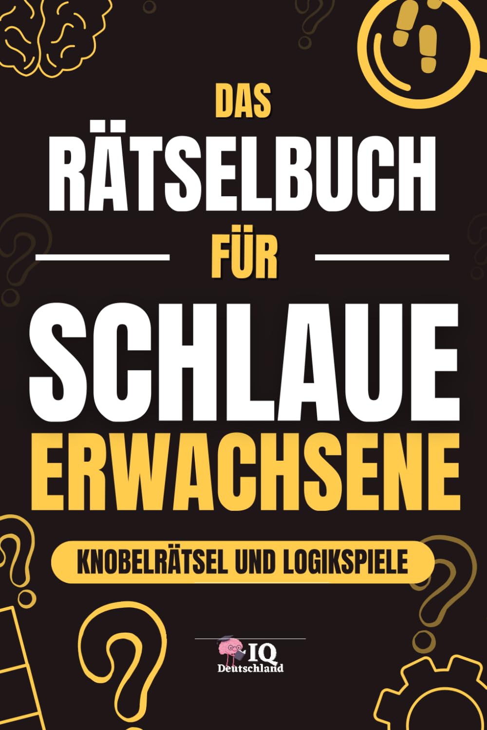 Das Rätselbuch für schlaue Erwachsene: Rätselbuch, Knobelaufgaben, Denkspiele und Logikrätsel für Erwachsene, Senioren und Jugendliche, ideale Geschenkidee für Männer, Frauen und alle Rätsel-Fans