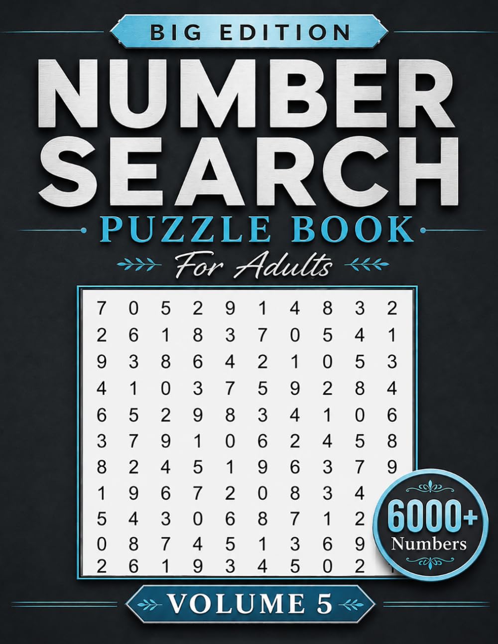 Number Search Puzzle Book For Adults: Big Edition Large Print Number Search Puzzles With 6000+ Hidden Numbers Brain Games For Adults