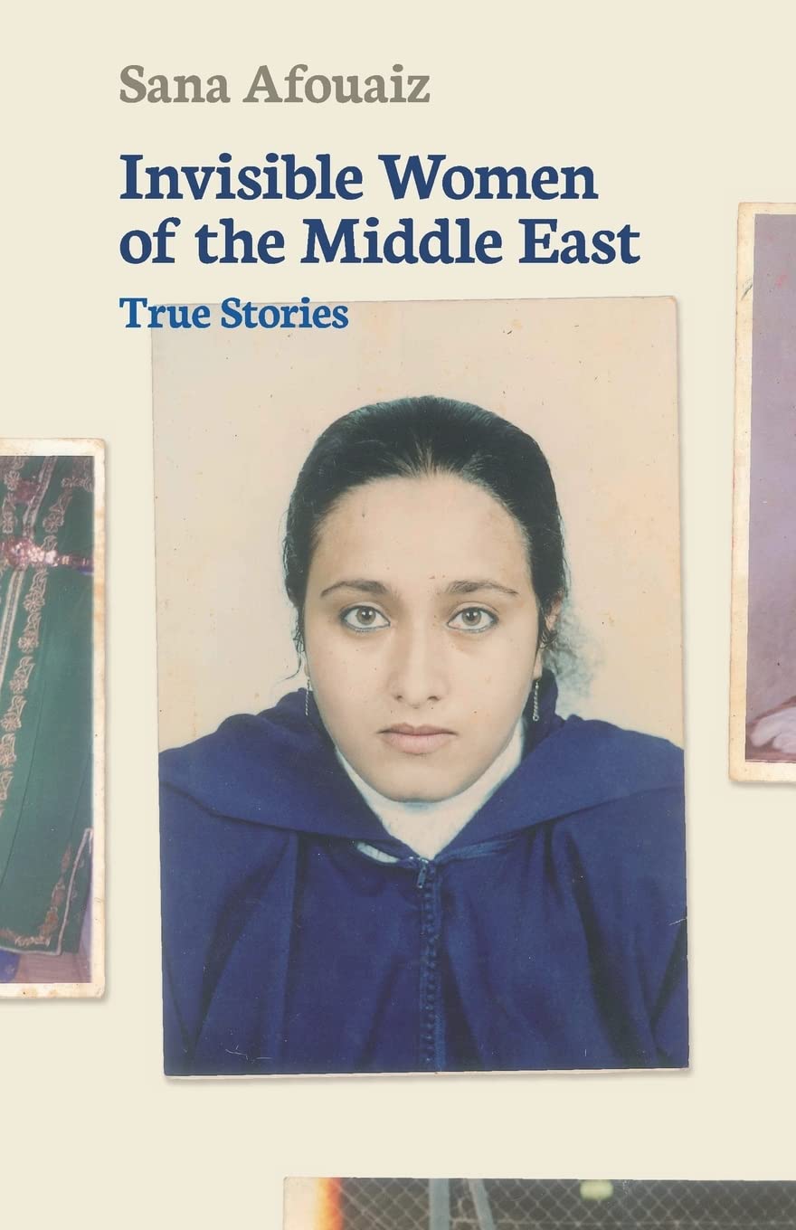 Invisible Women of The Middle East: True Stories