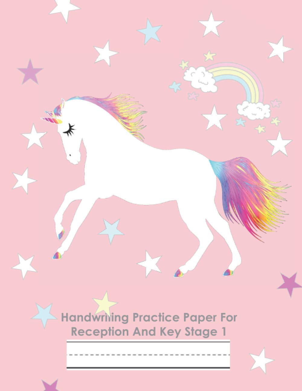 Handwriting Practice Paper For Reception And Key Stage 1: Handwriting Exercise Book for School & Writing Practice for Children - Lined Notebook | Pink Rainbow Stars Unicorn
