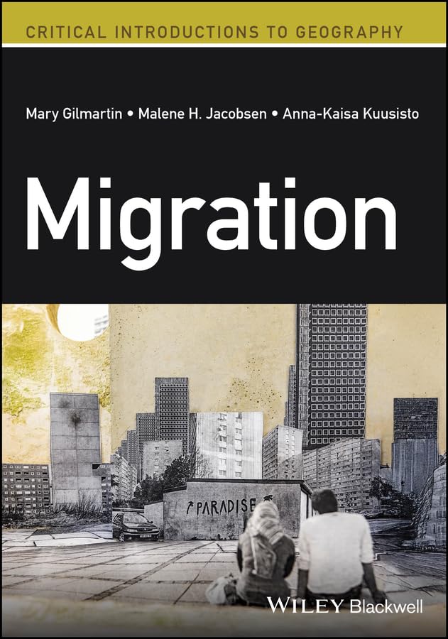 Migration: A Critical Introduction (Critical Introductions to Geography)