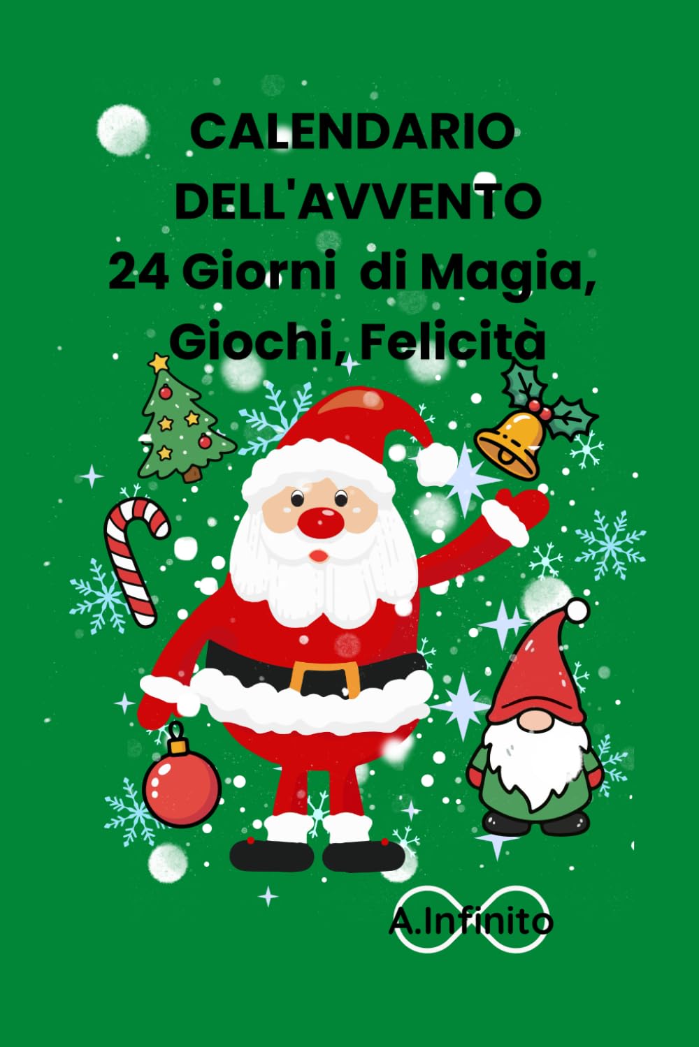Calendario dell'avvento 24 giorni di Magia, Giochi, Felicità (A.Infinito)