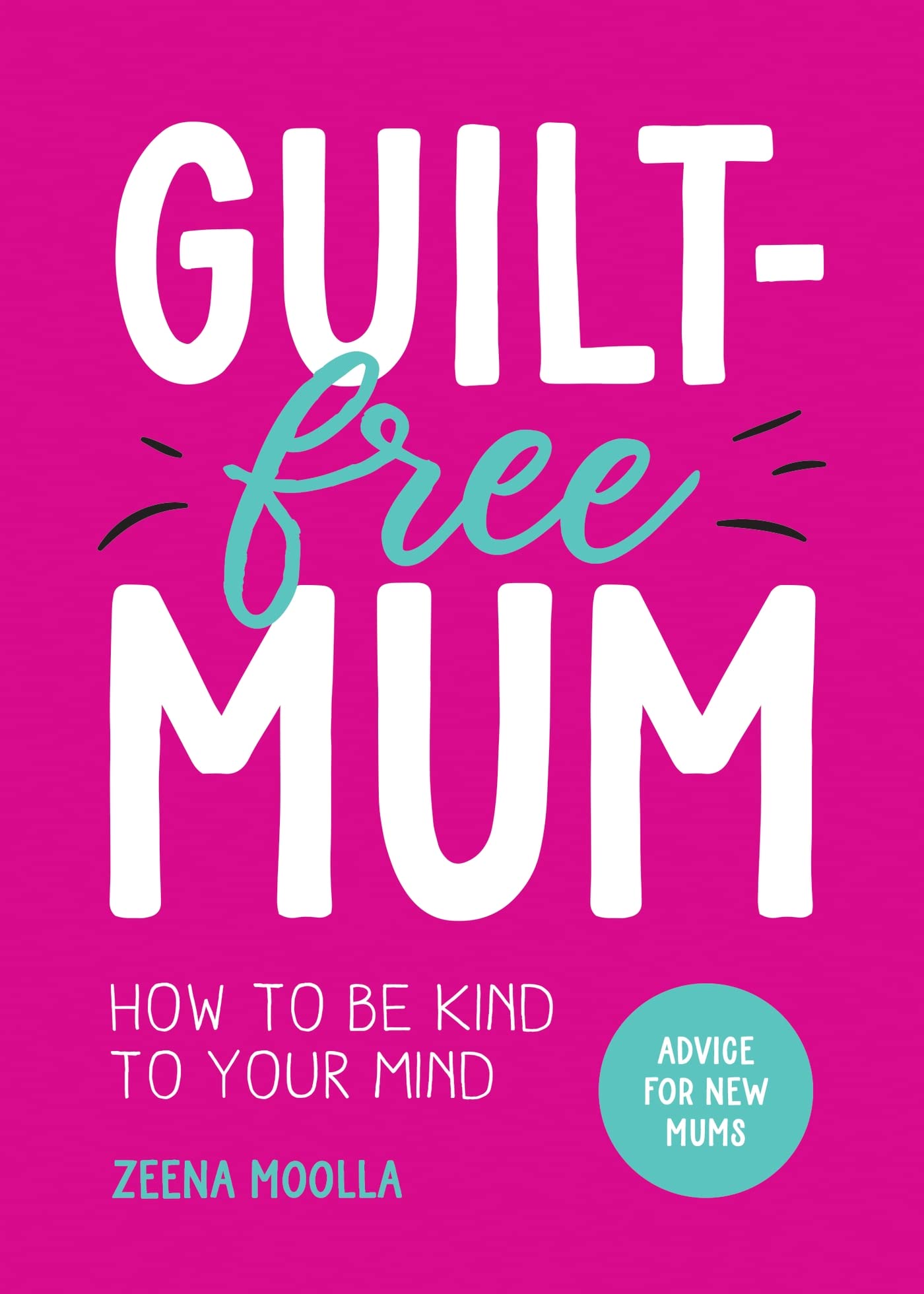 Guilt-Free Mum by Zeena Moolla - 9781800079373