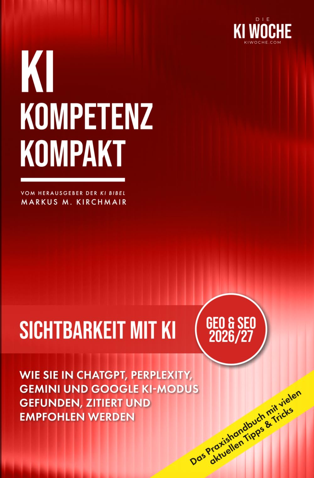 Sichtbarkeit mit KI: Generative Engine Optimization (GEO): Wie Sie in ChatGPT, Perplexity, Gemini und AI Overviews gefunden, zitiert und empfohlen ... Leitfaden für Künstliche Intelligenz)