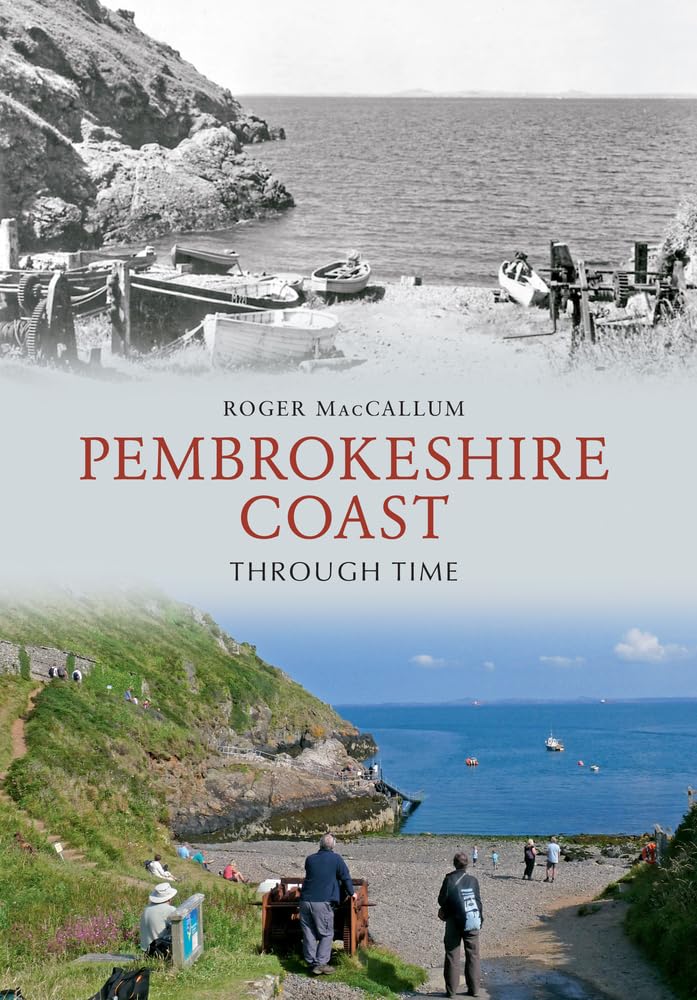 Pembrokeshire Coast Through Time By Roger MacCallum