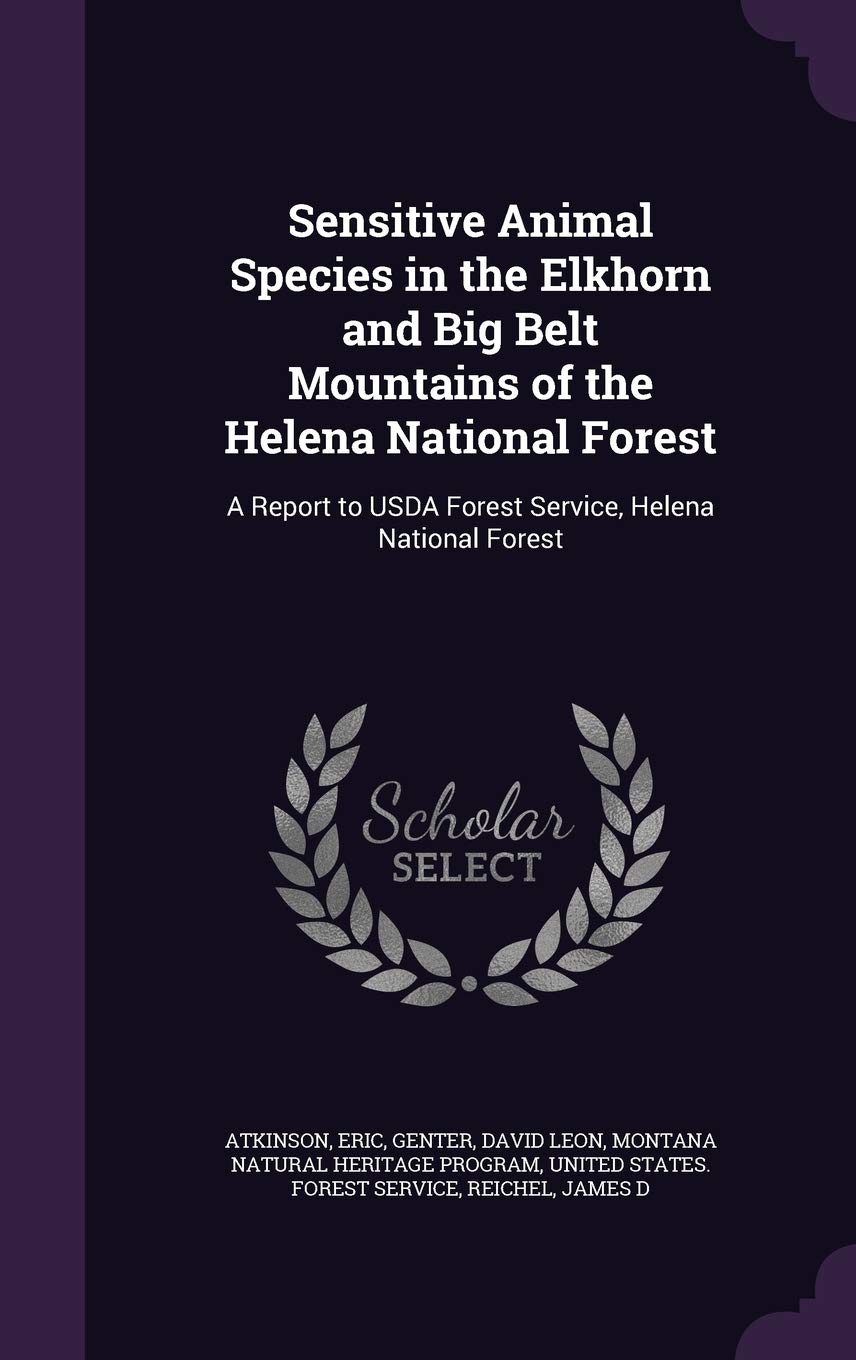 Sensitive Animal Species in the Elkhorn and Big Belt Mountains of the Helena National Forest: A Report to USDA Forest Service, Helena National Forest
