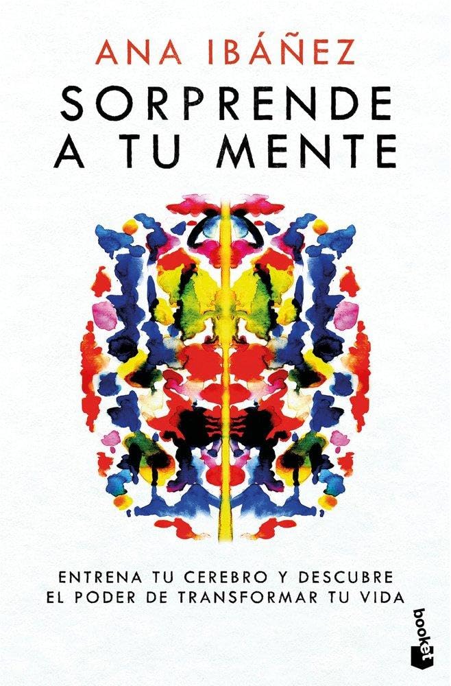 Sorprende a tu mente: Entrena tu cerebro y descubre el poder de transformar tu vida (Vivir Mejor)