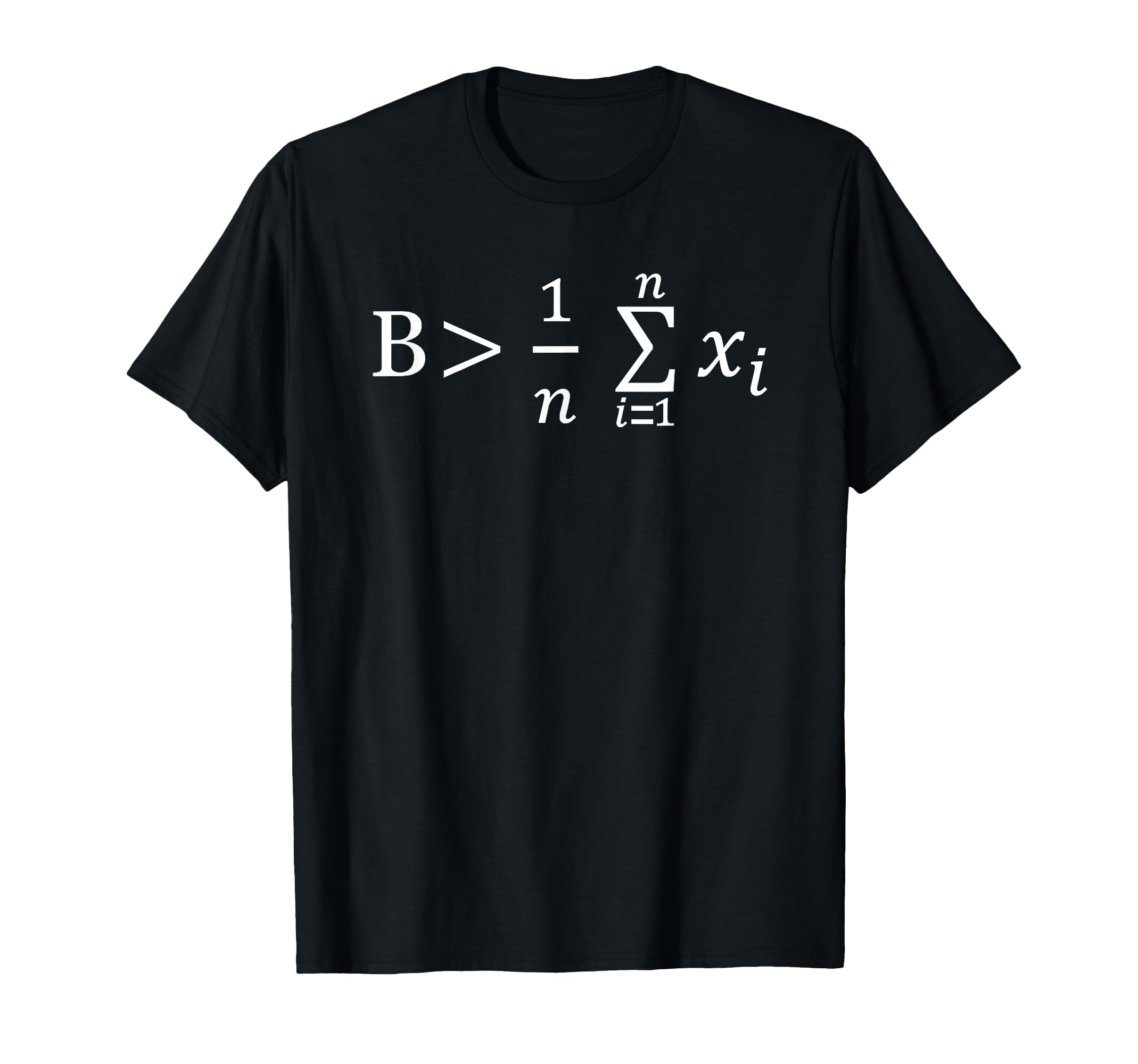 Funny Math - Be Greater Than Average T-Shirt