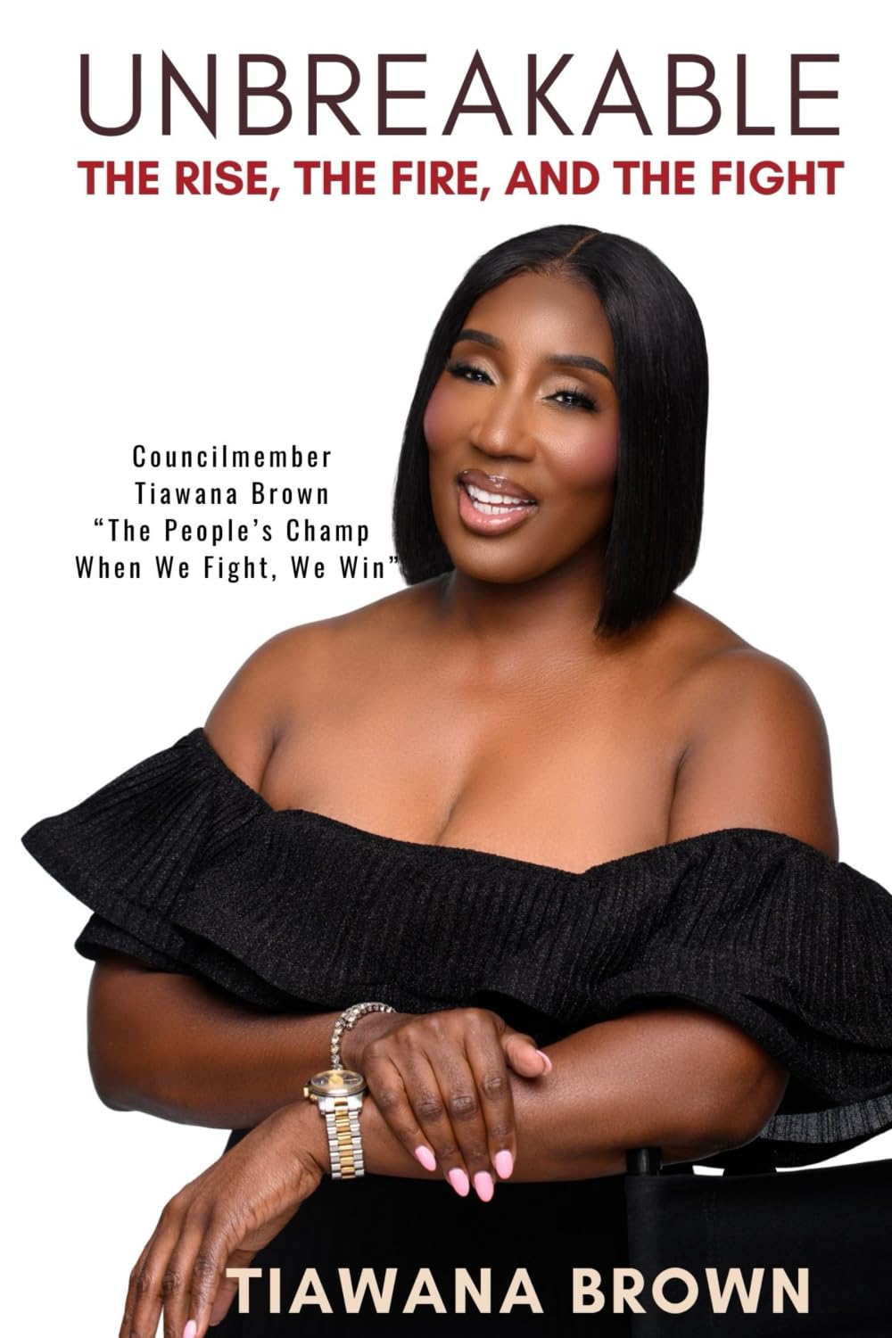 Unbreakable: The Rise, The Fire, and The Fight: Part 1 (Tiawana Brown — “The People’s Champ: When We Fight, We Win.”)