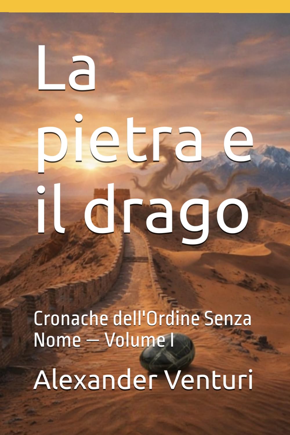 La pietra e il drago: Cronache dell'Ordine Senza Nome — Volume I