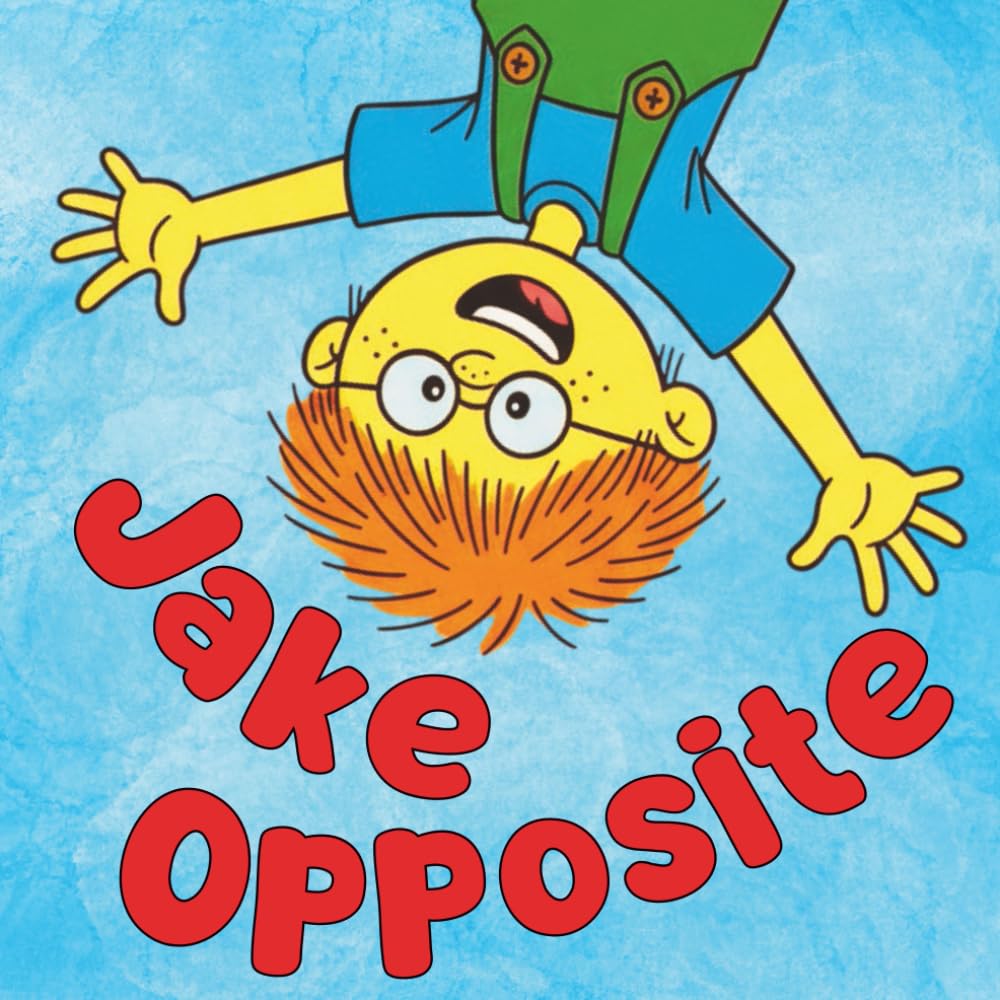 Jake Opposite: A Playful Story About Words, “Don’ts,” and Choosing What to Do