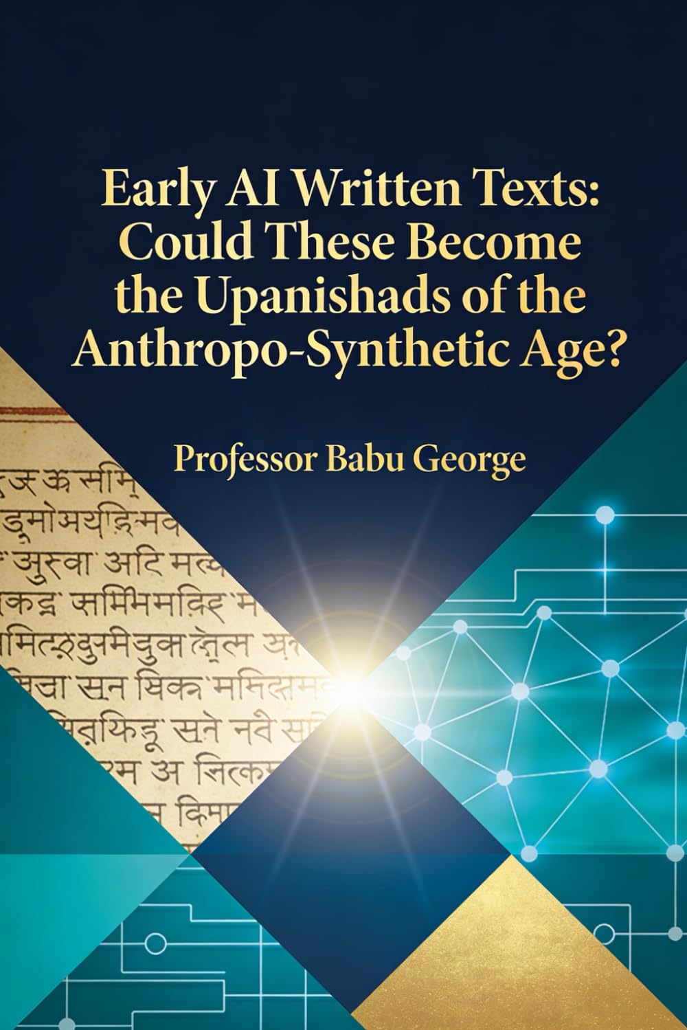 Early AI Written Texts: Could These Become the Upanishads of the Anthropo-Synthetic Age?
