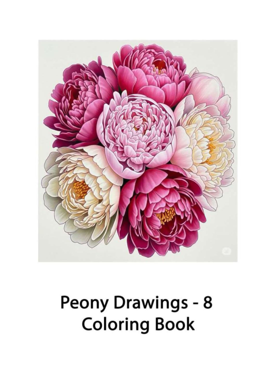 Peony Drawings - 8: Coloring Book (Peony drawings and other flowers)