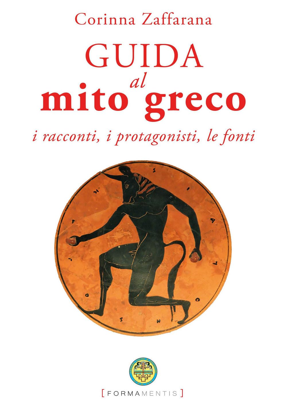 Guida Al Mito Greco. I Racconti, I Protagonisti, Le Fonti - 4