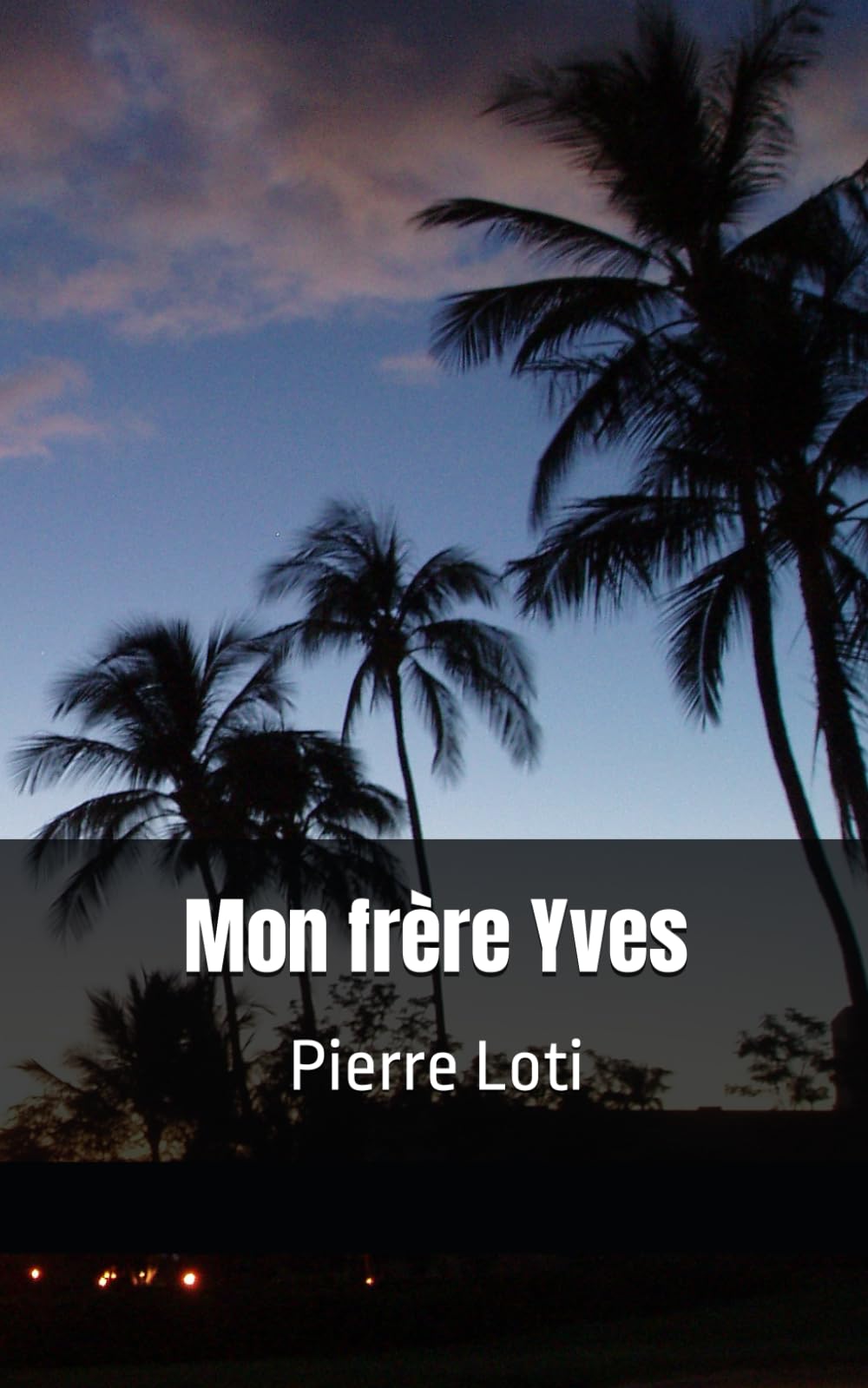 Mon frère Yves: Pierre Loti
