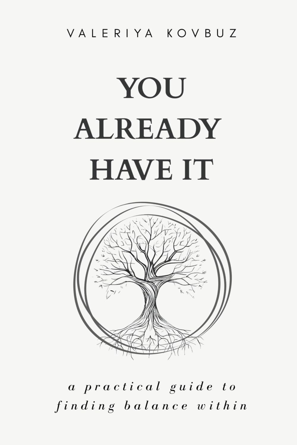 You Already Have It: A practical guide to finding balance within
