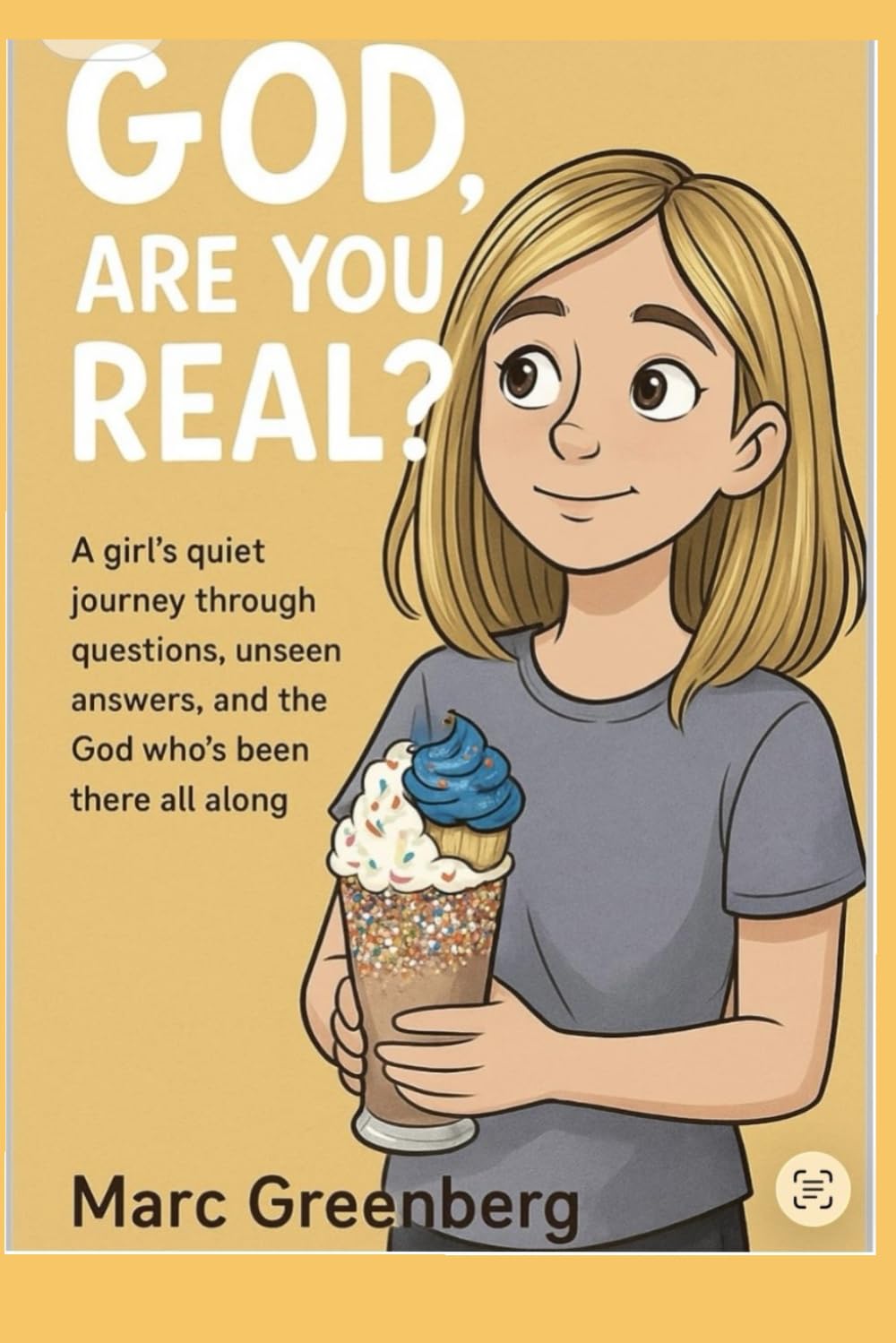 God, Are You Real?: A girl’s quiet journey through questions, unseen answers, and the God who’s been there all along