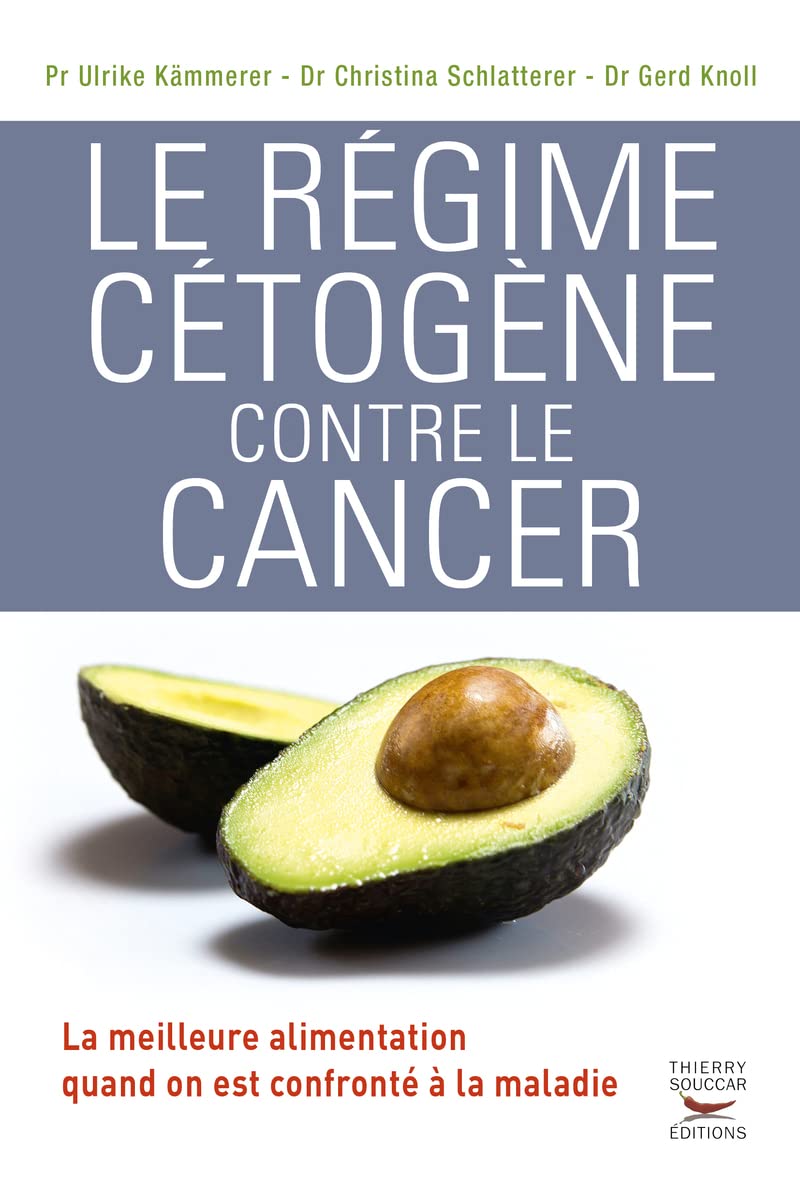 Le régime cétogène contre le cancer: La meilleure alimentation quand on est confronté à la maladie