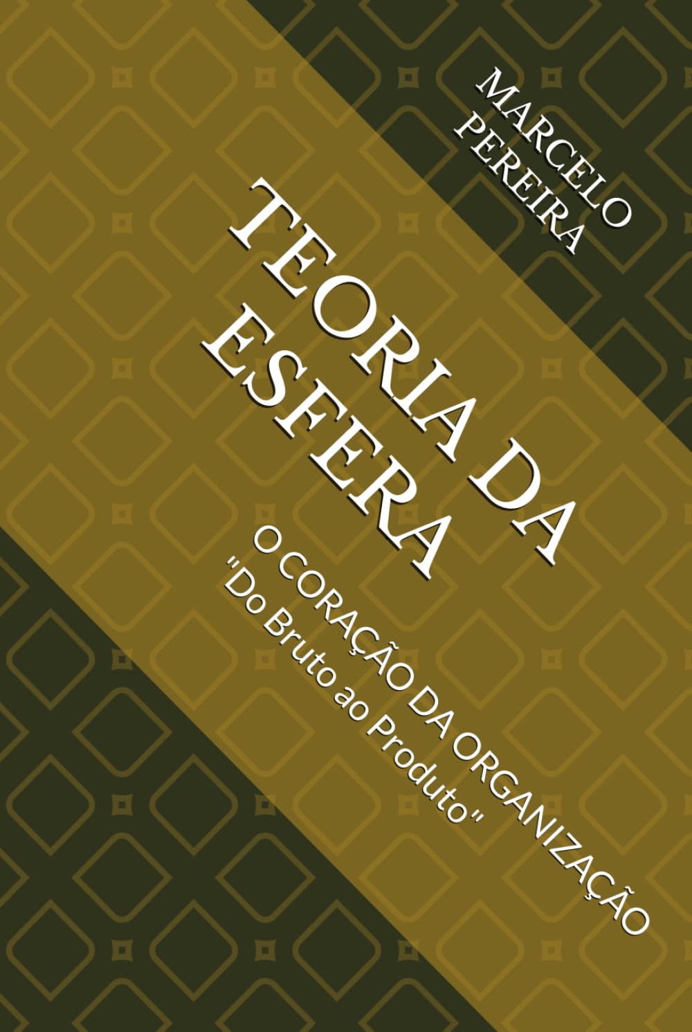 TEORIA DA ESFERA: O CORAÇÃO DA ORGANIZAÇÃO "Do Bruto ao Produto"