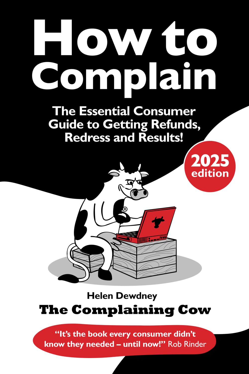 How to Complain: The Essential Consumer Guide to Getting Refunds, Redress and Results!