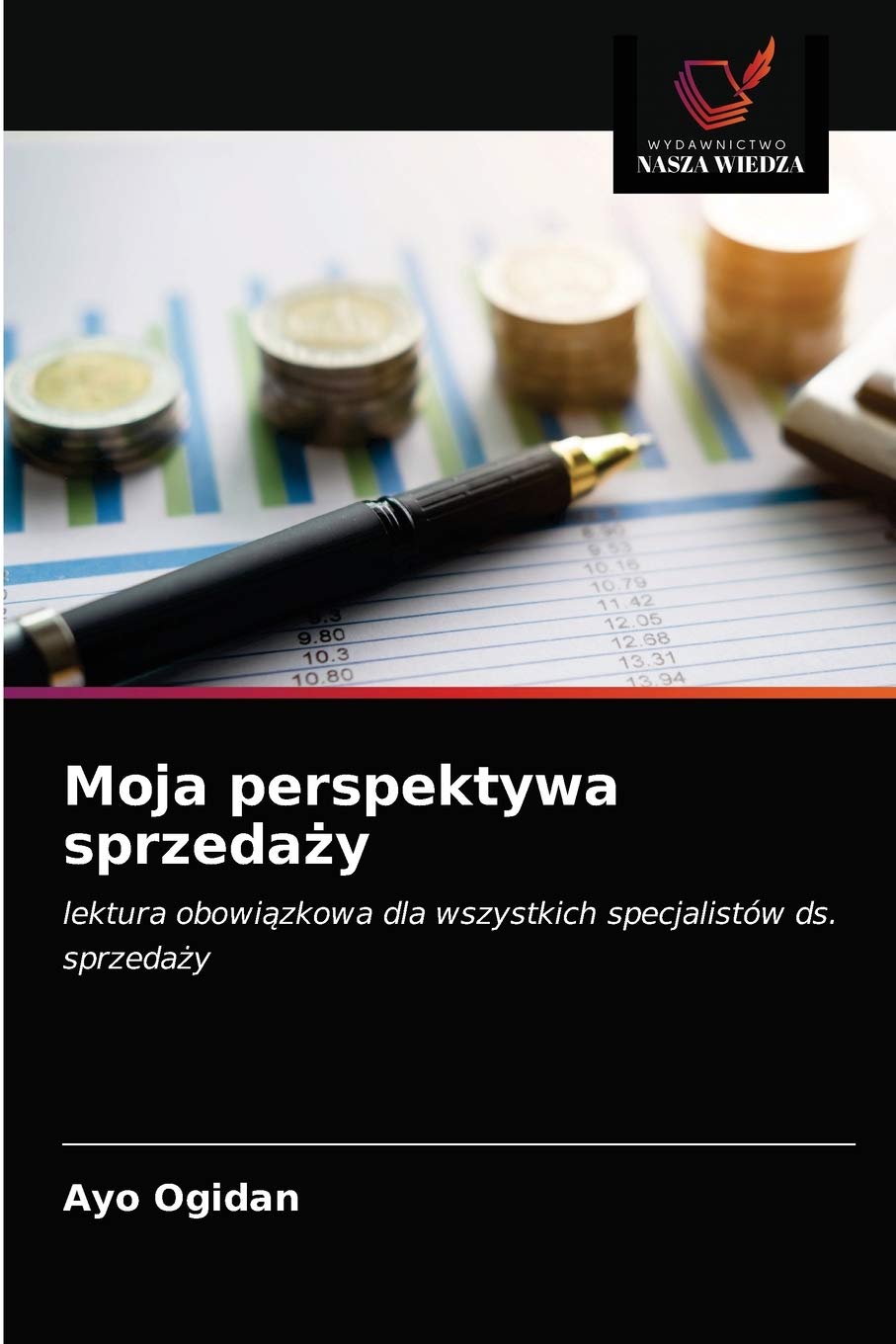 Moja perspektywa sprzedaży: lektura obowi¿zkowa dla wszystkich specjalistów ds. sprzeda¿y