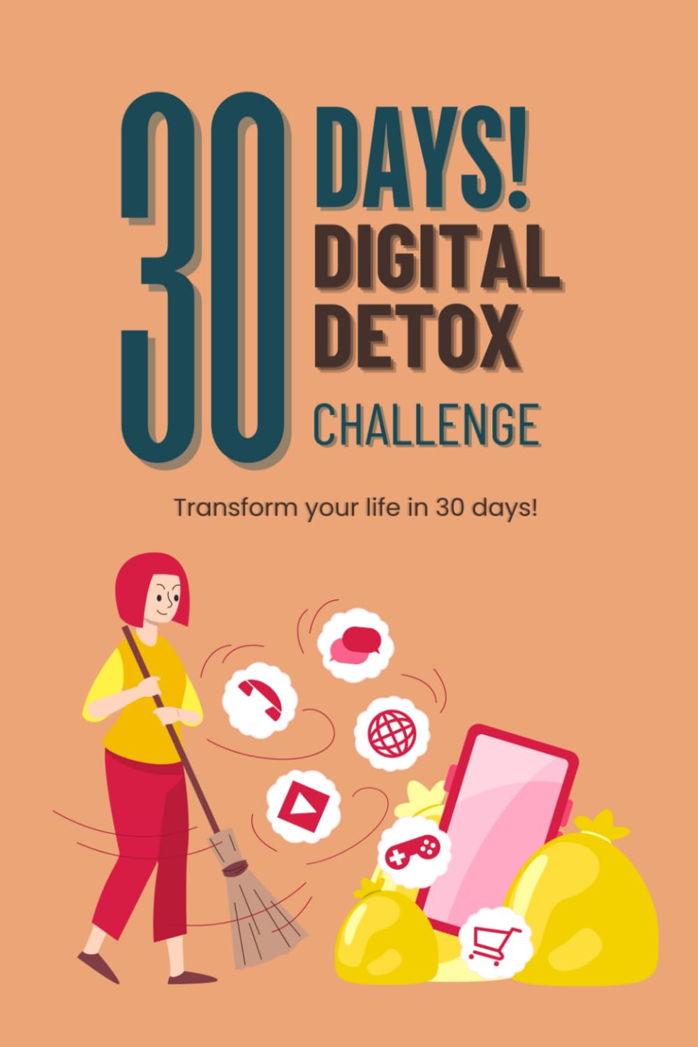 30 Days Digital Detox Challenge: Transform yourself in just 30 days! (30 Day Challenges)