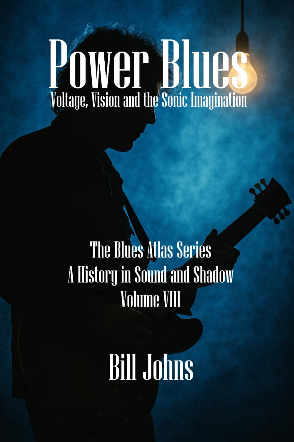 Power Blues: Voltage, Vision and the Sonic Imagination (The Blues Atlas: A History in Sound and Shadow)