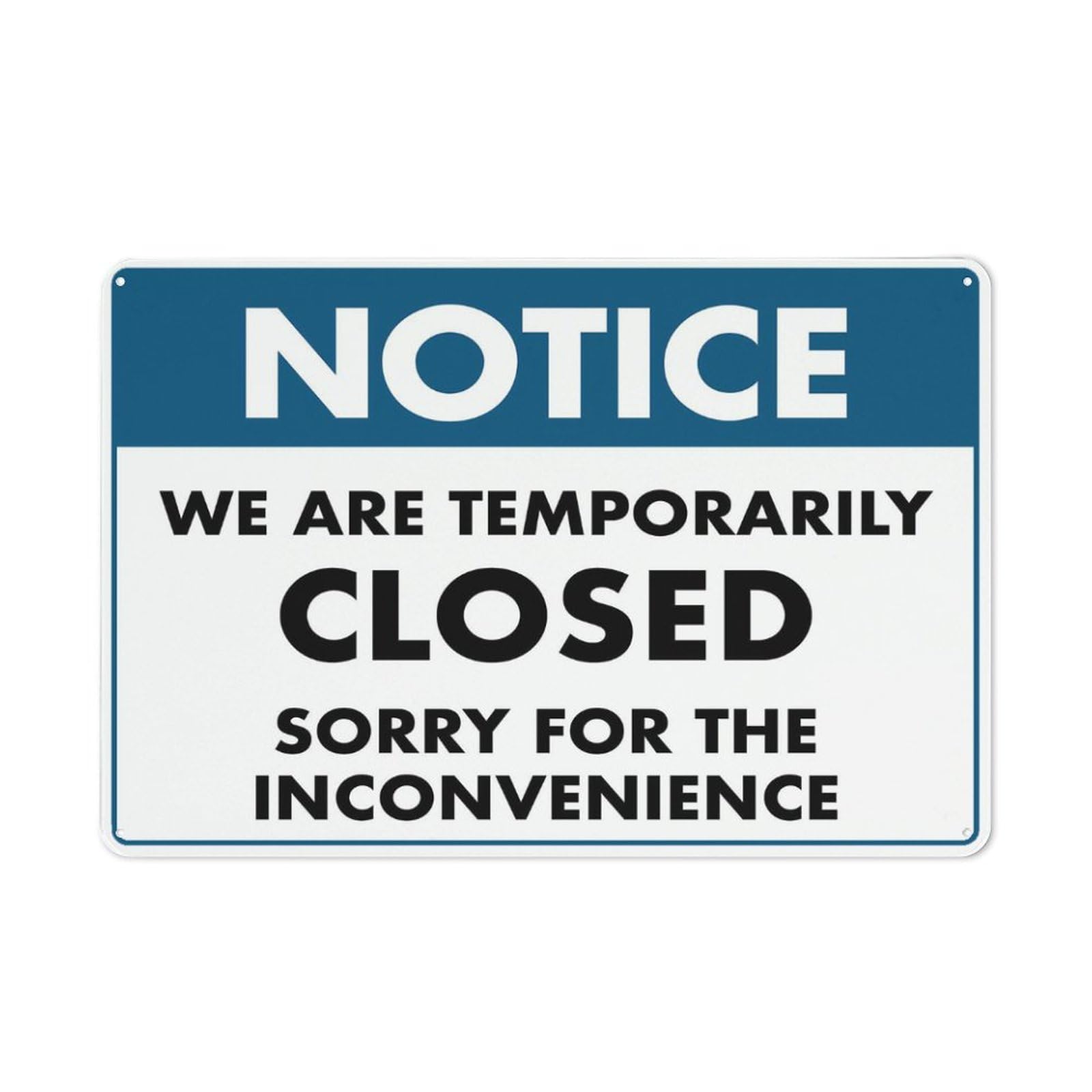 Notice We Are Temporarily Closed Sorry For The Inconvenience Sign 8""X12"" Rust Free Aluminum Signs Outdoor, Metal Tin Sign For Home, Business, Yard