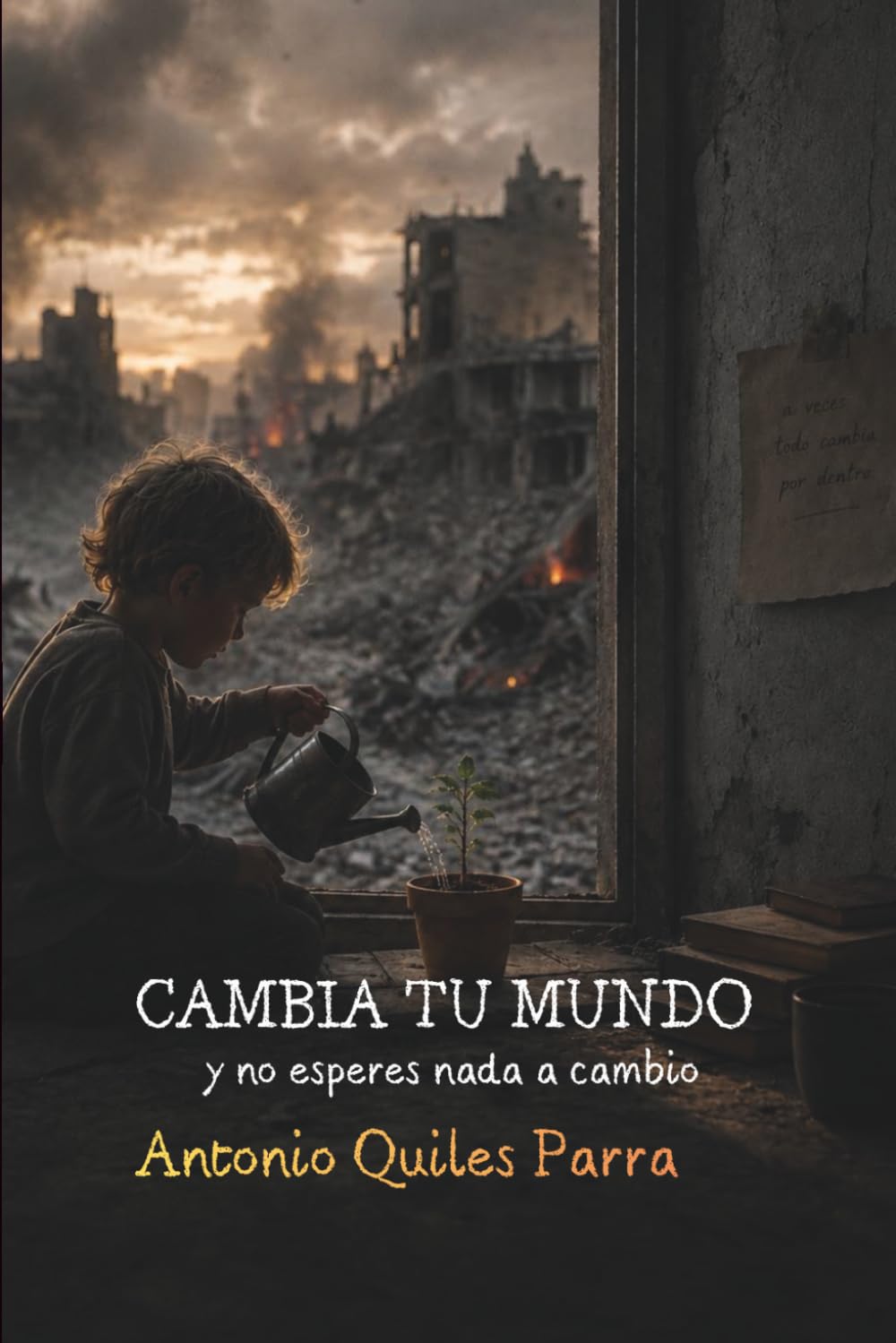 Cambia tu mundo y no esperes nada a cambio