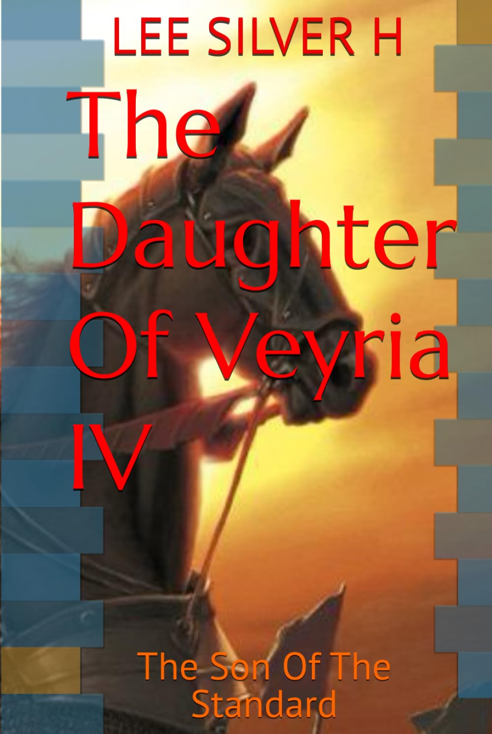 The Daughter Of Veyria IV: The Son Of The Standard (The Daughter Of Veyria I: A Name That Would Not Die)