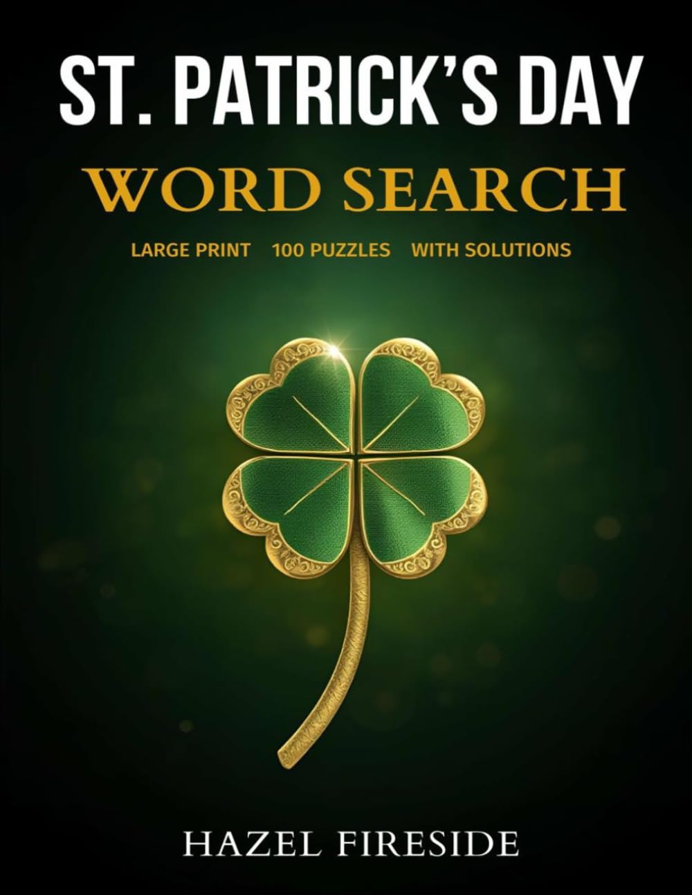 St. Patrick's Day Word Search: 100 Large Print Puzzles with Solutions