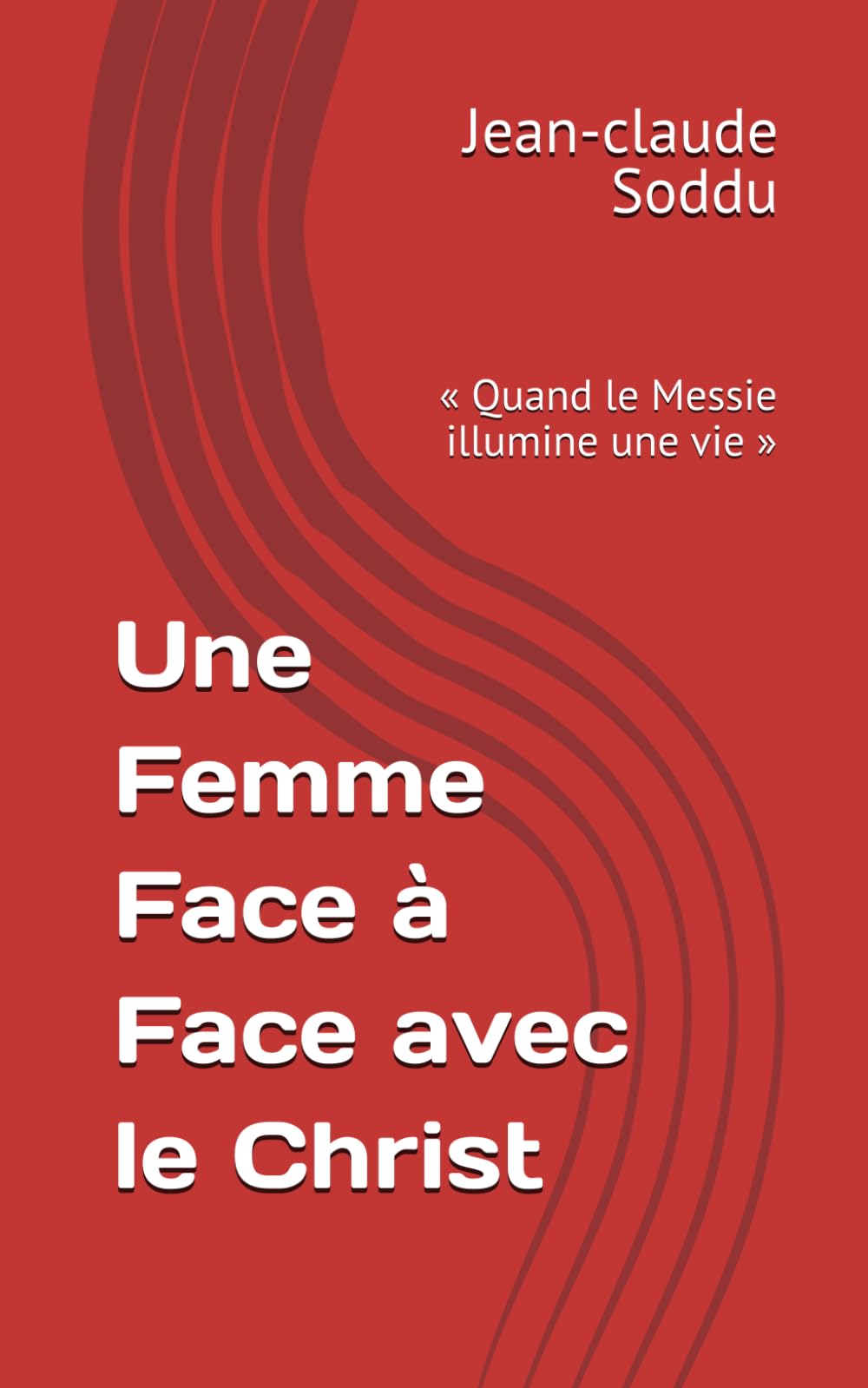 Une Femme Face à Face avec le Christ: « Quand le Messie illumine une vie »