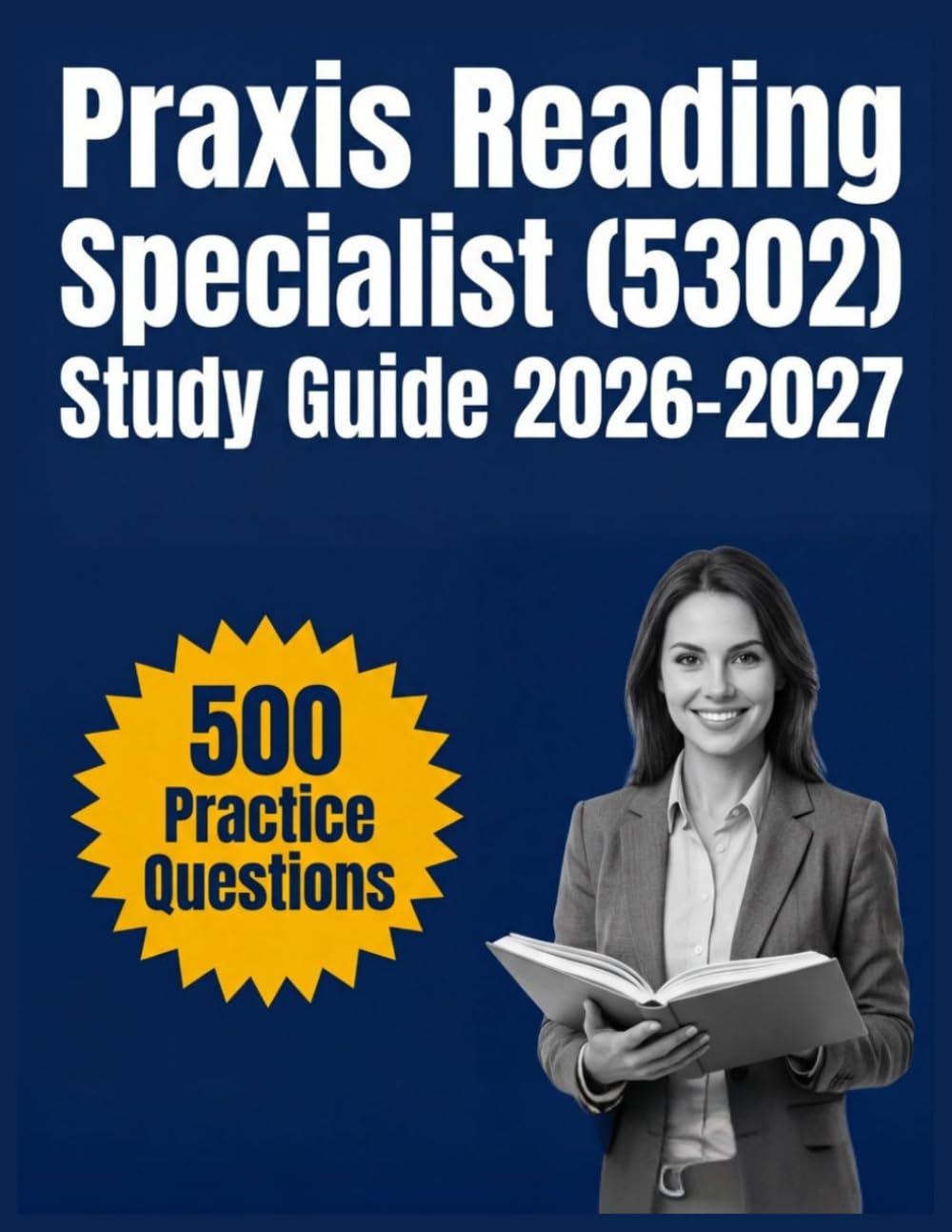 Praxis Reading Specialist (5302) Study Guide 2026-2027: Essential Content Overview, Practice Question Set, Answer Keys, and Comprehensive Explanations