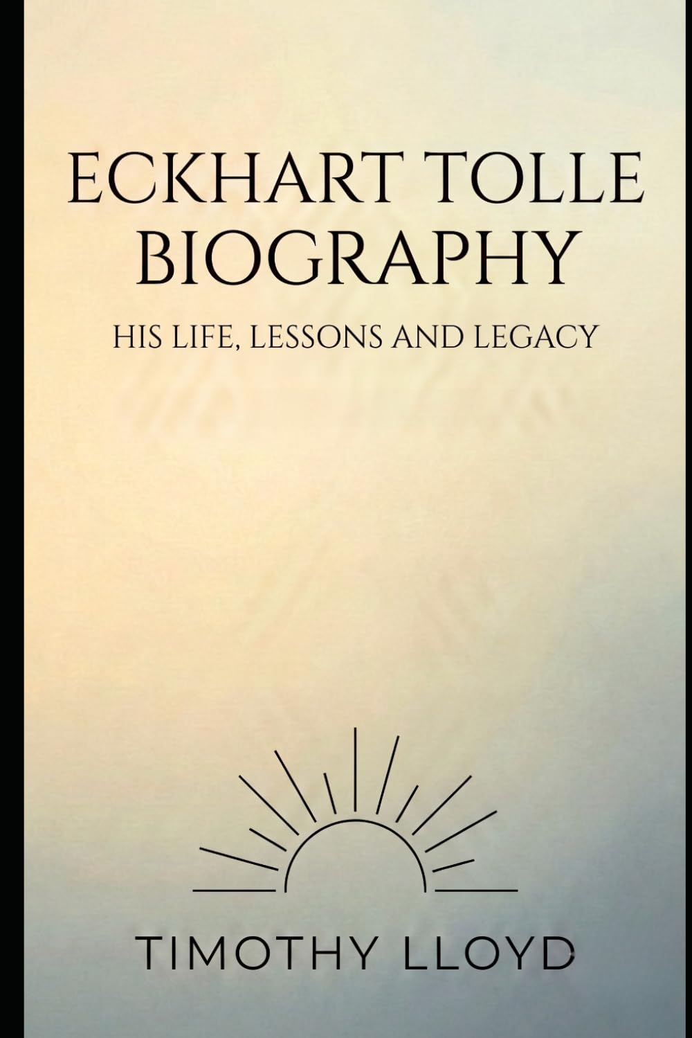 Eckhart Tolle Biography: His Life, Lessons and Legacy (Spiritual)