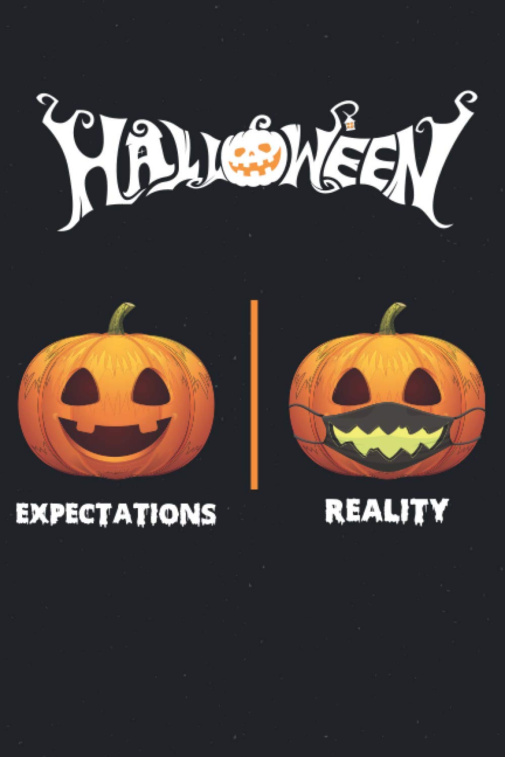 Halloween expectation reality: Funny pumpkin for halloween Notebook/Journal Halloween For women,men,Borther,Father,Mother,Sister / it'sBest gift for ... gisft - 6*9 - 110 pages - white lined paper