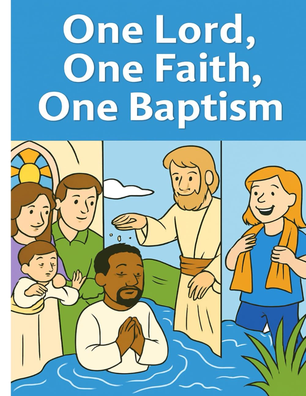 One Lord, One Faith, One Baptism