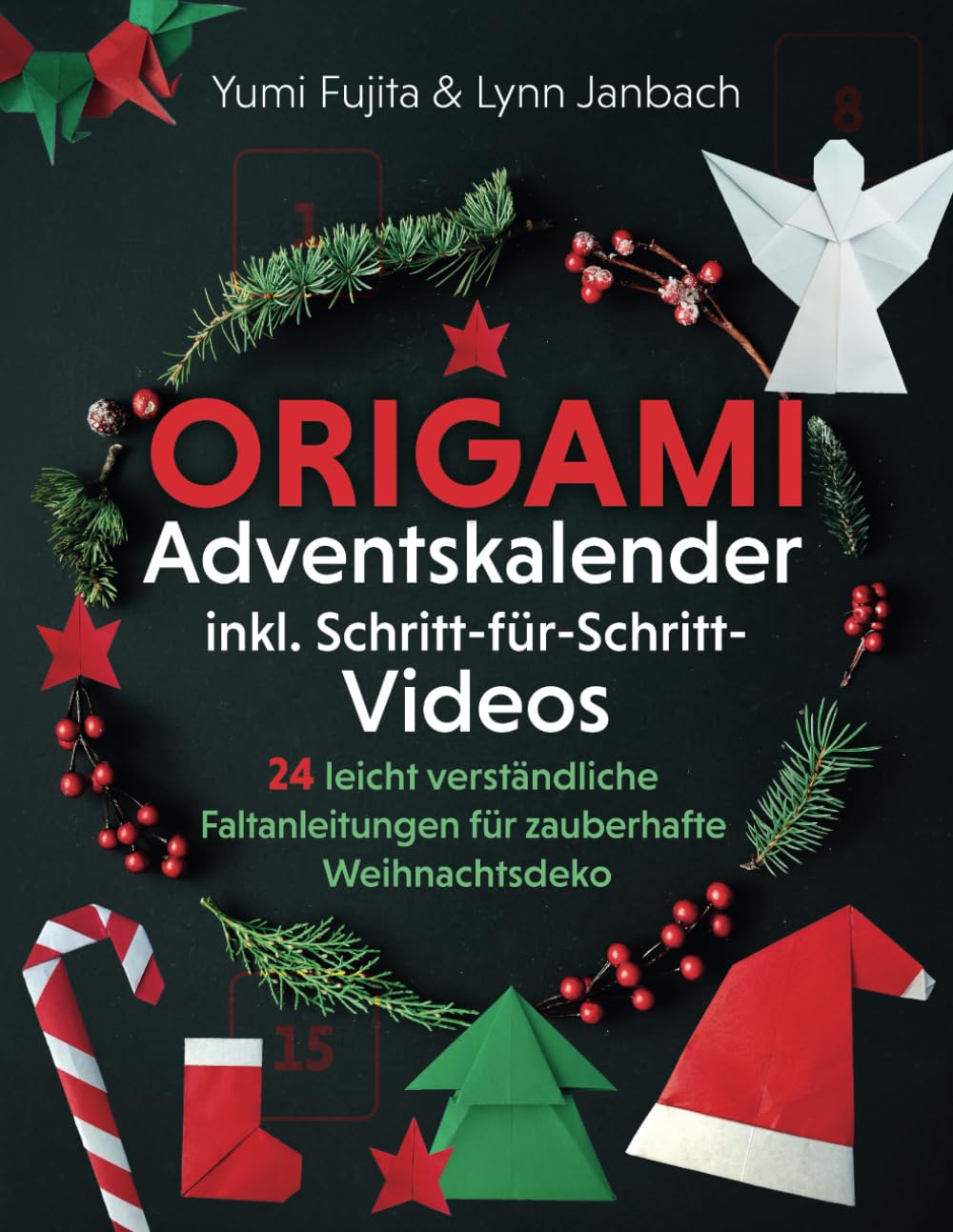 Origami Adventskalender inkl. Schritt-für-Schritt-Videos: 24 leicht verständliche Faltanleitungen für zauberhafte Weihnachtsdeko - Weihnachtsmann, Schlitten, Sterne, Engel, Kränze & mehr