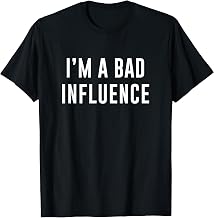 Misc Tees I'm A Bad Influence T-Shirt