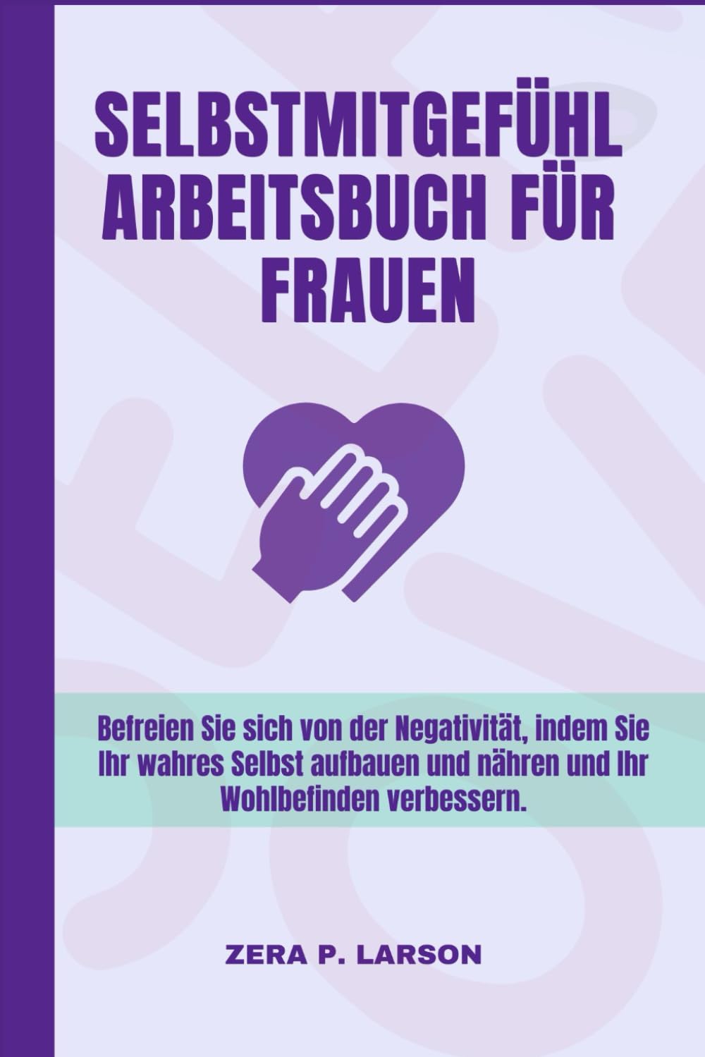 Selbstmitgefühl Arbeitsbuch für Frauen