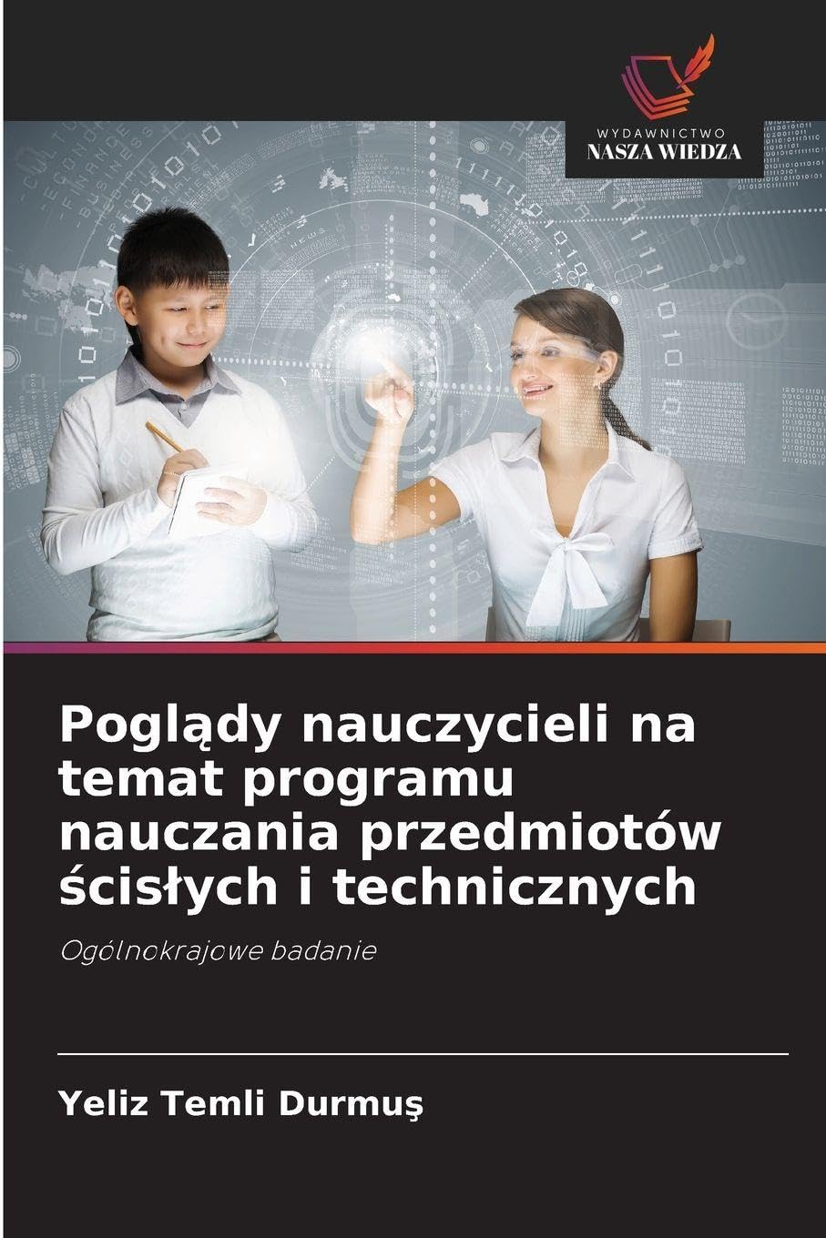 Poglądy nauczycieli na temat programu nauczania przedmiotów ścislych i technicznych: Ogólnokrajowe badanie
